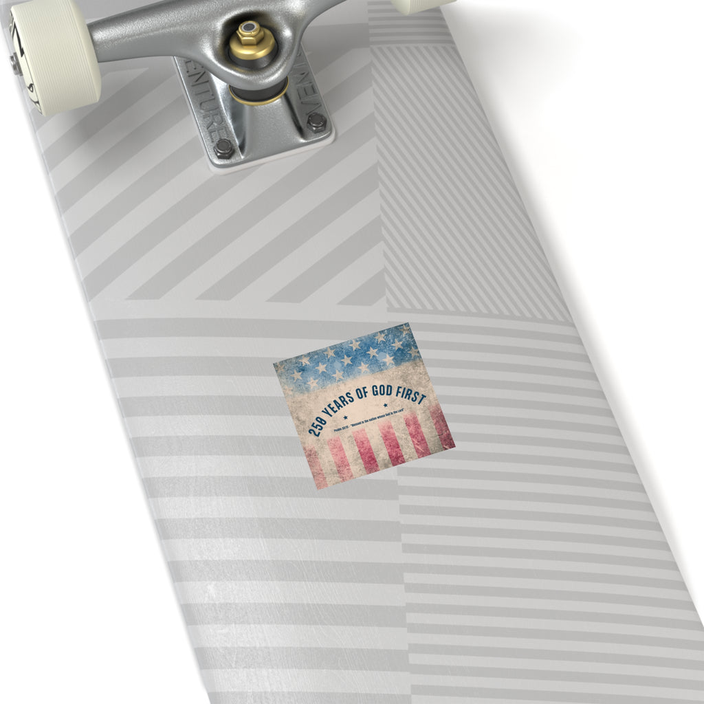 Square Sticker — “250 Years of God First” Patriotic Flag Sticker (Psalm 33:12)