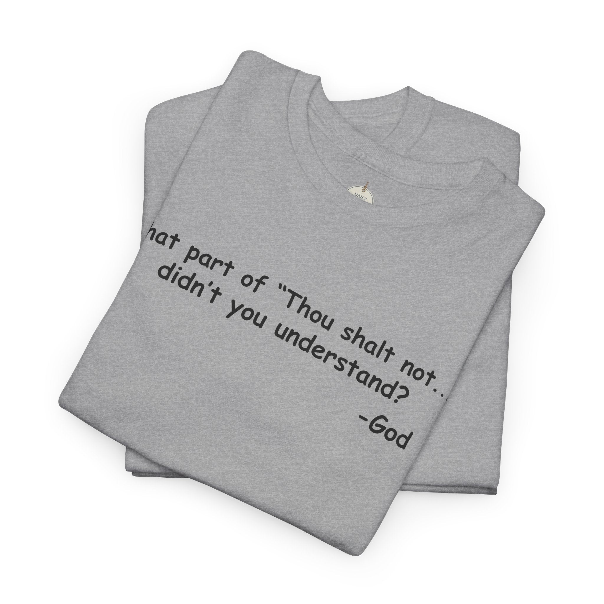 Christian T-Shirt "What part of 'Thou shalt not'... didn't you understand?" - Faith Quote Tee