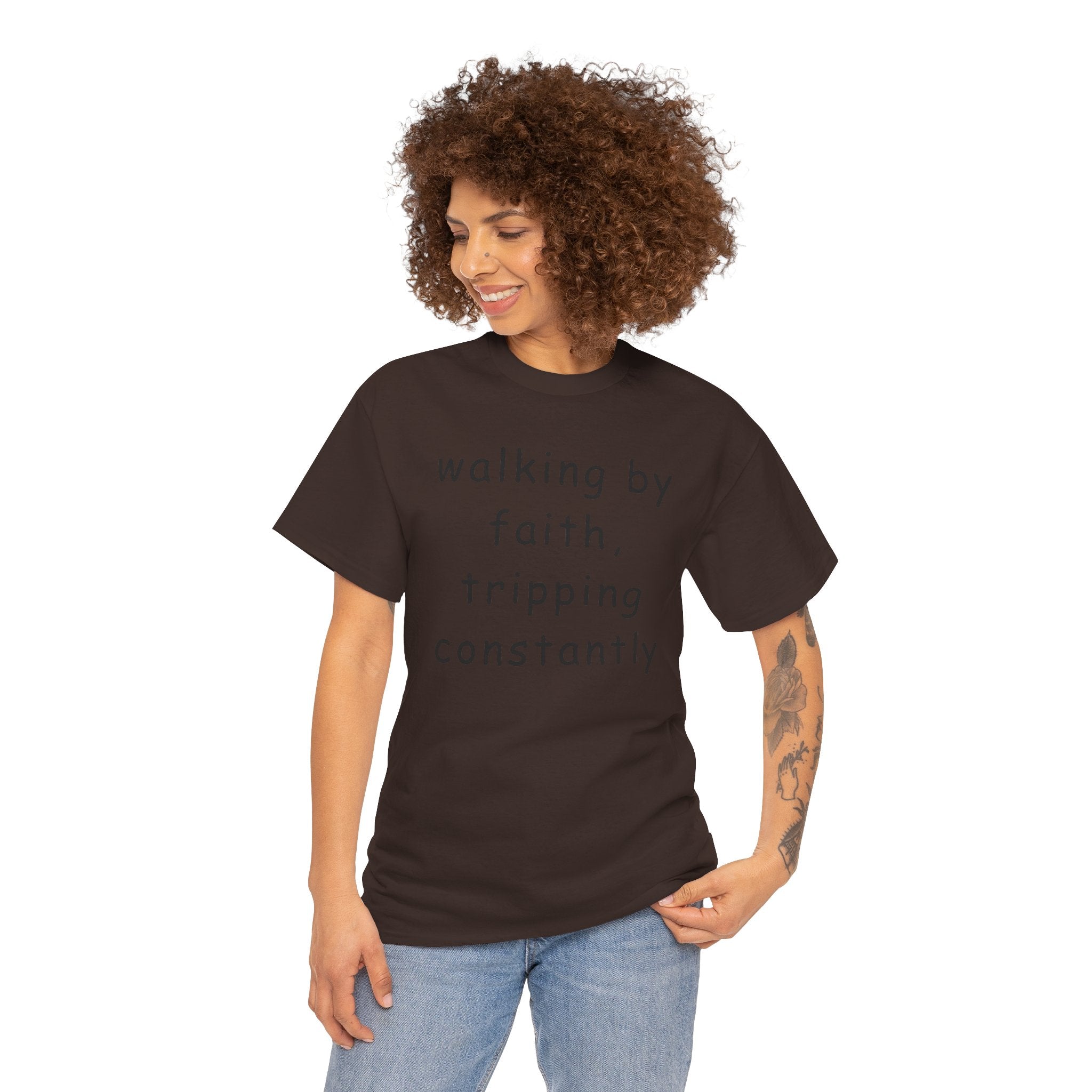 Faith Quote T-Shirt — "walking by faith, tripping constantly" Christian Tee