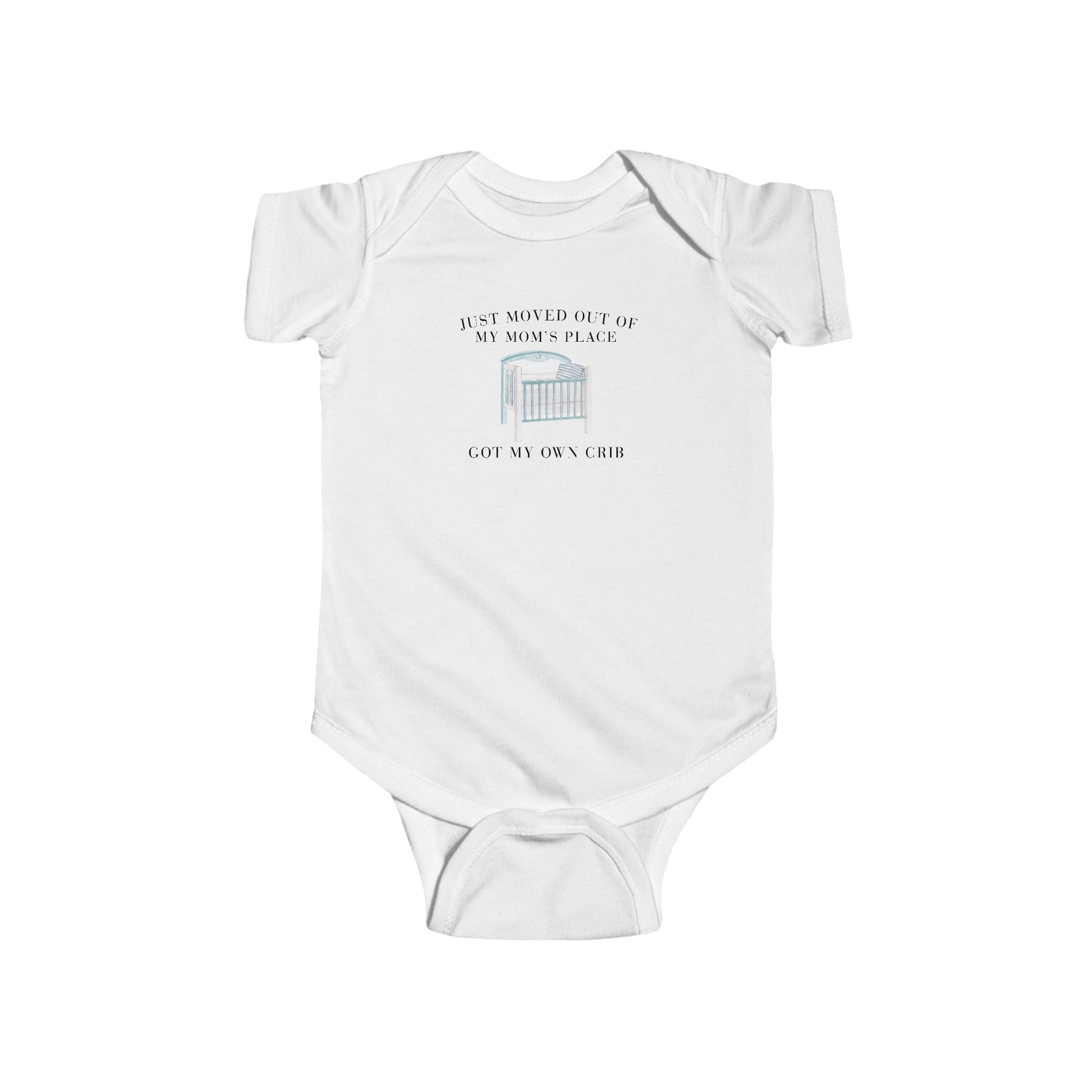 Infant Bodysuit — "Just Moved Out of My Mom's Place, Got My Own Crib" Funny Baby Onesie