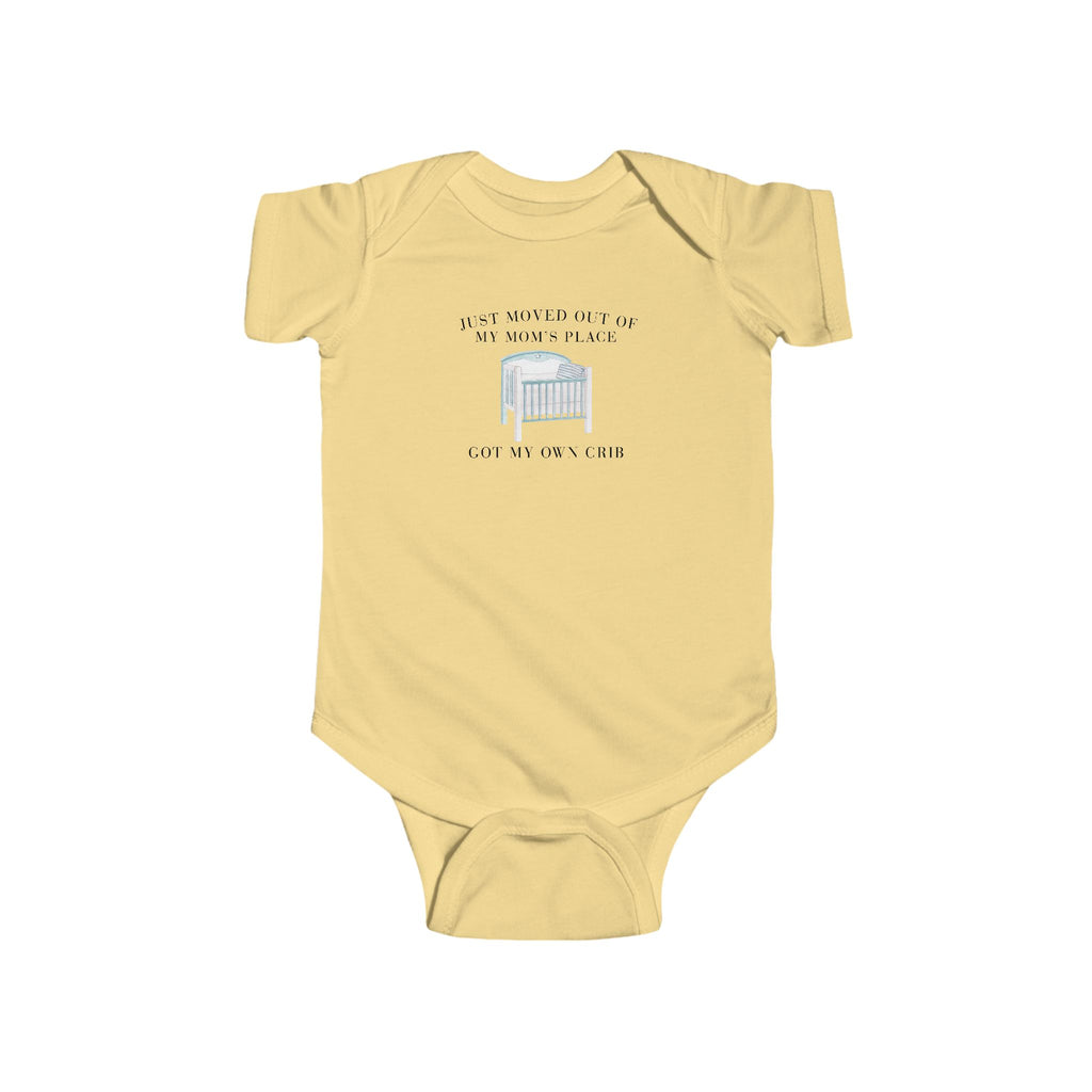 Infant Bodysuit — "Just Moved Out of My Mom's Place, Got My Own Crib" Funny Baby Onesie