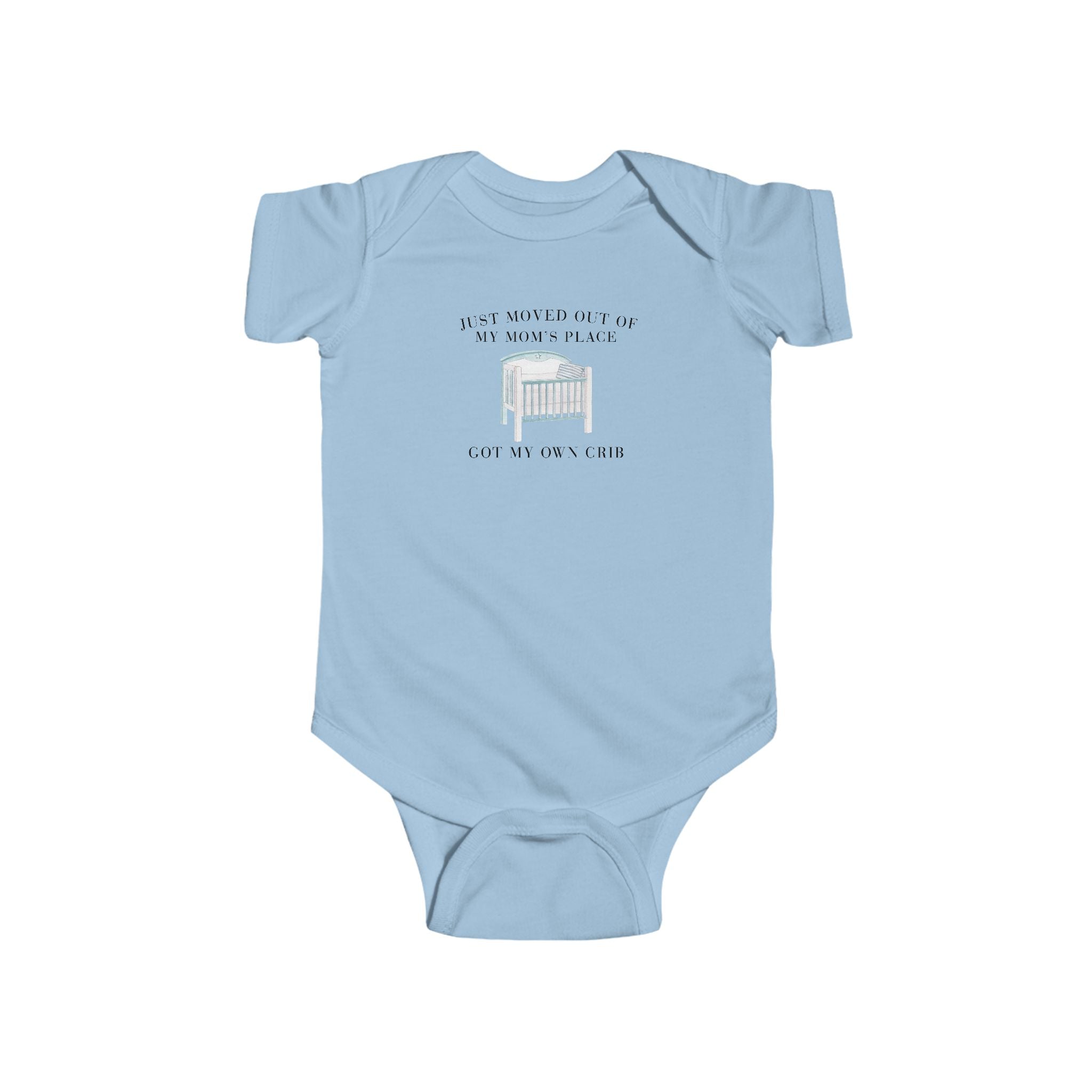 Infant Bodysuit — "Just Moved Out of My Mom's Place, Got My Own Crib" Funny Baby Onesie