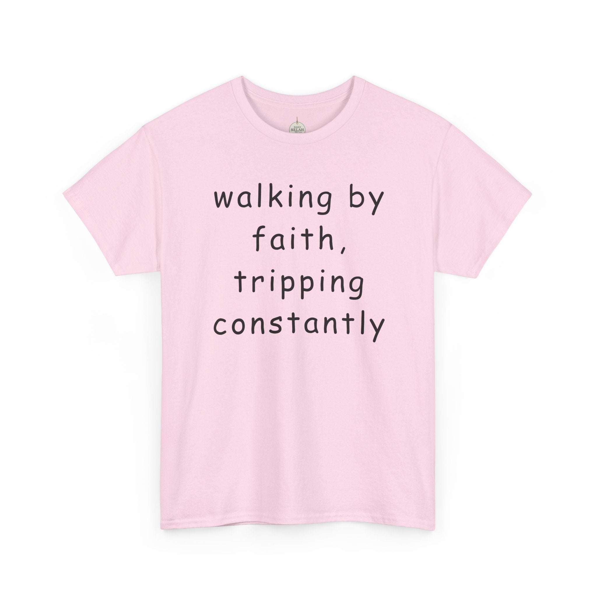 Faith Quote T-Shirt — "walking by faith, tripping constantly" Christian Tee