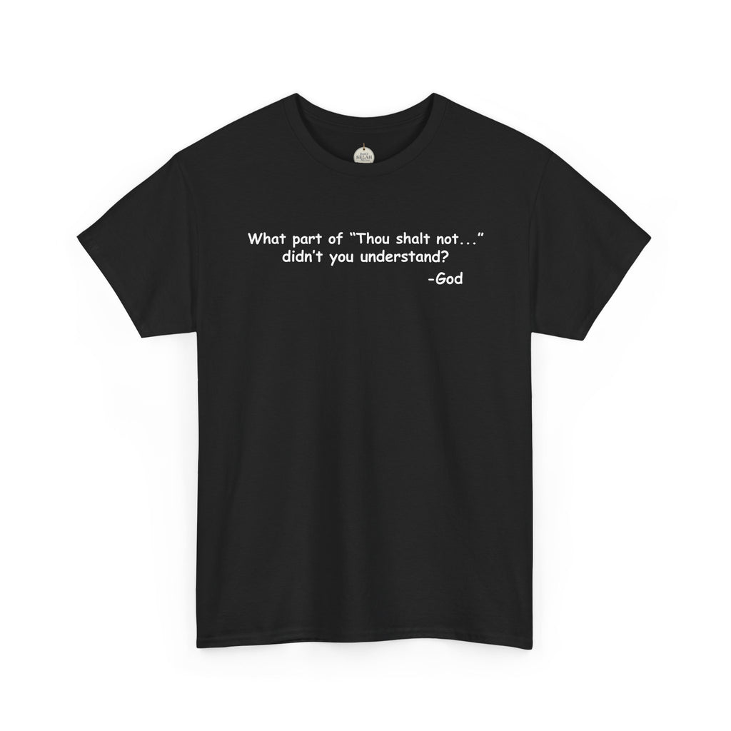 Christian T-Shirt "What part of 'Thou shalt not'... didn't you understand?" - Faith Quote Tee