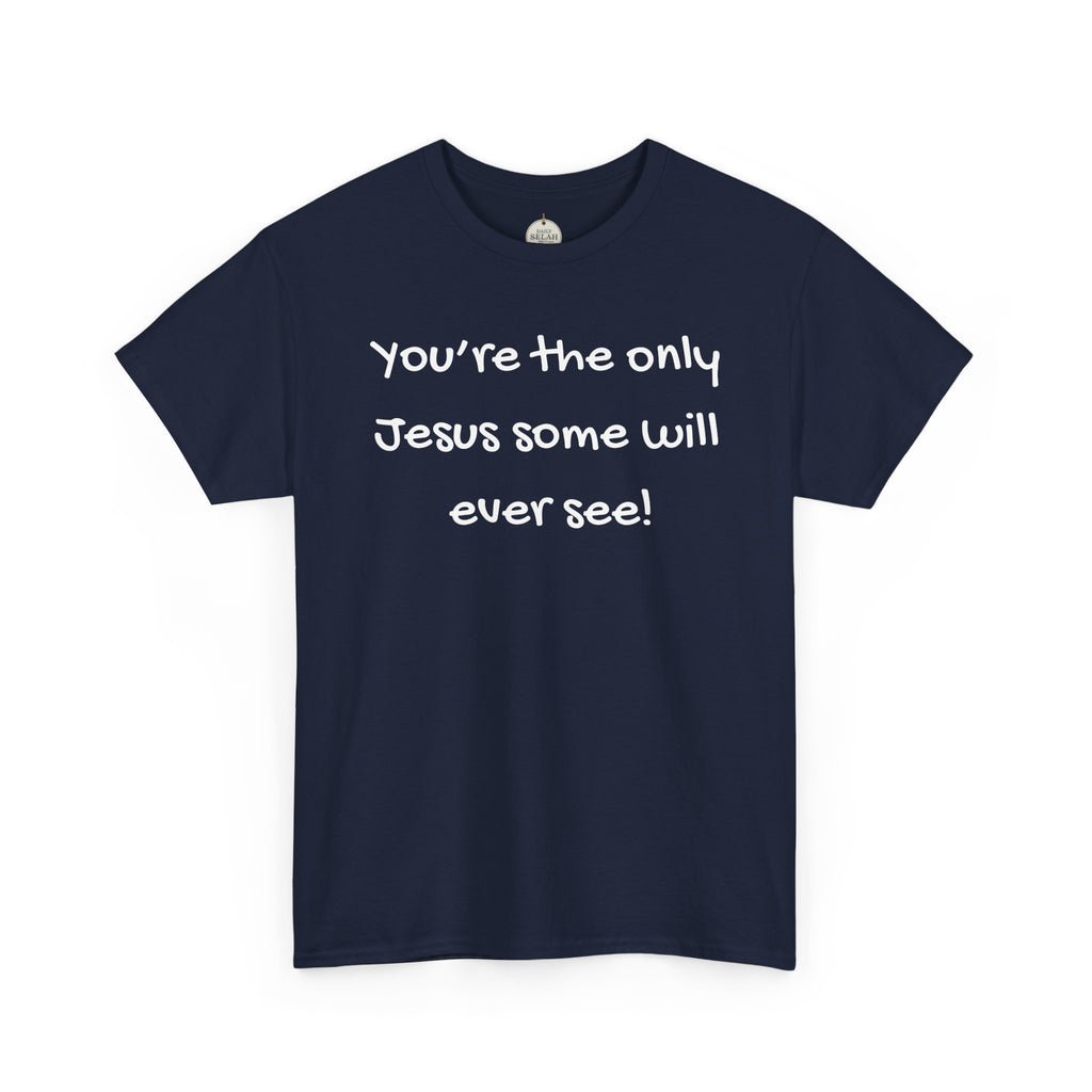 Christian T-Shirt "You’re the only Jesus some will ever see" — Faith-Based Inspirational Tee