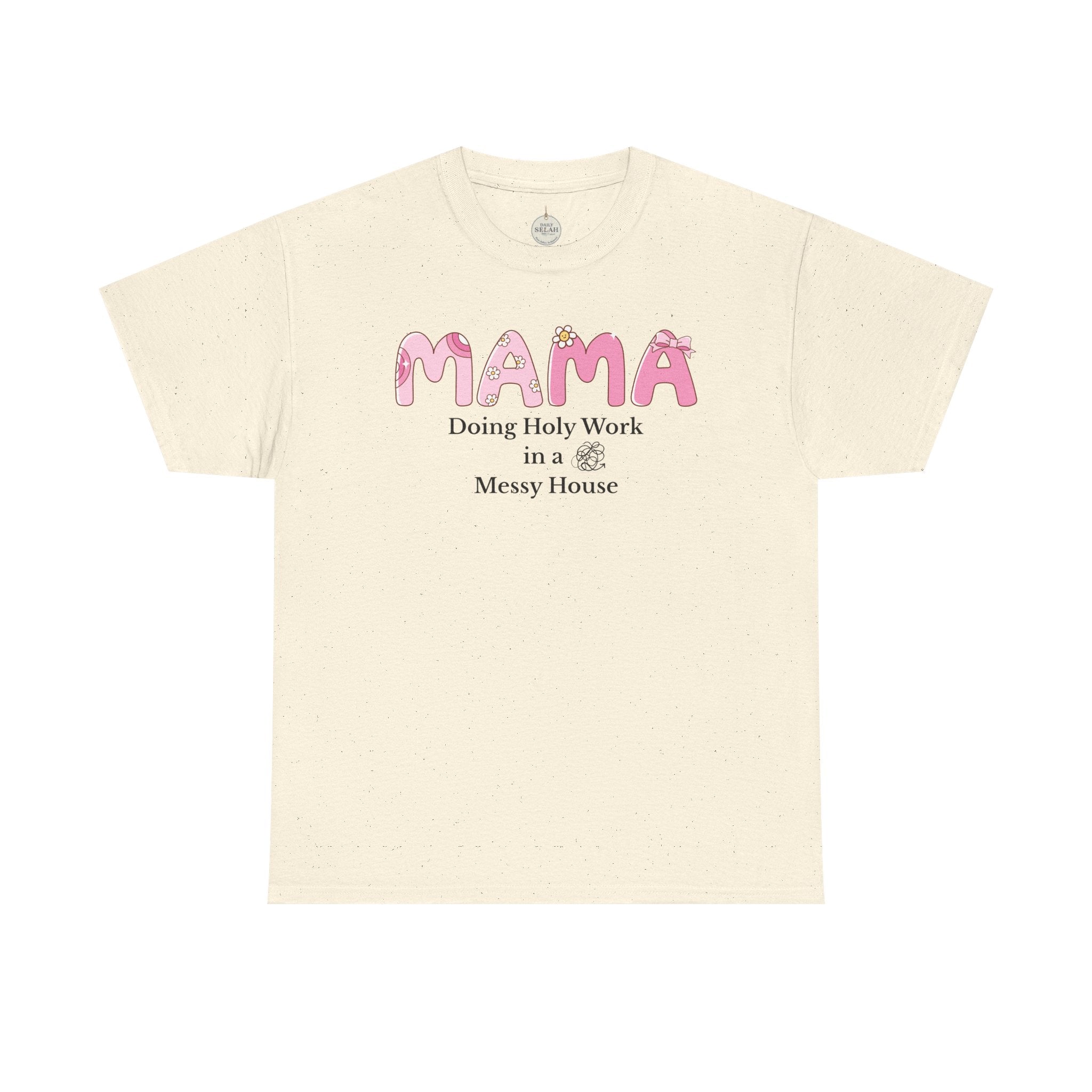 Mama T-Shirt – “MAMA Doing Holy Work in a Messy House” Floral Mom Tee - Mother's Day Gift