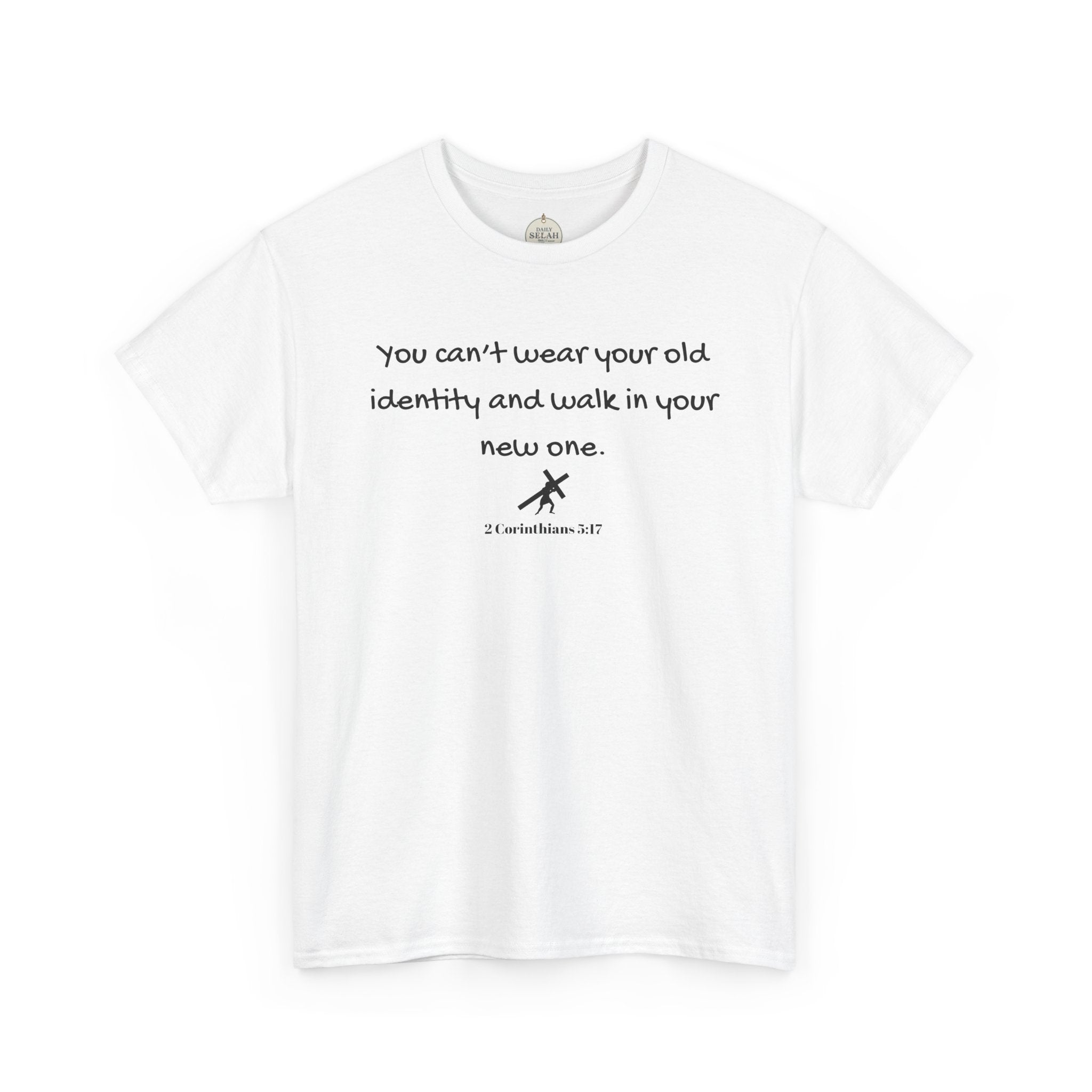 Inspirational Quote Tee — "You can't wear your old identity and walk in your new one." 2 Cor 5:17