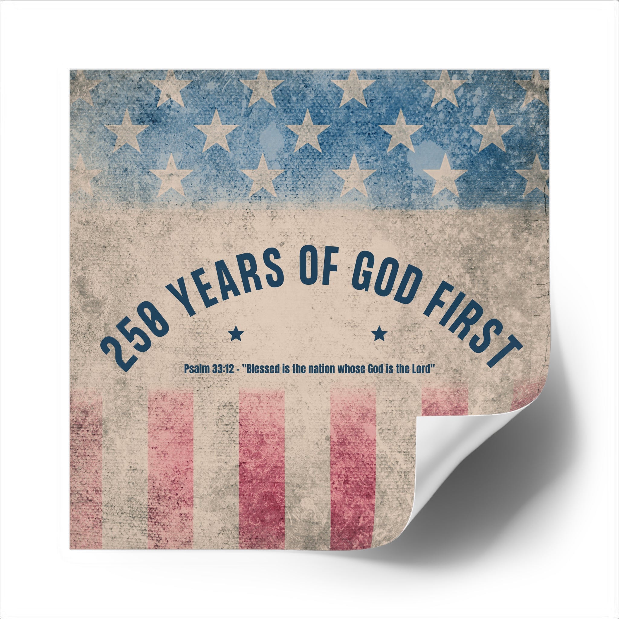 Square Sticker — “250 Years of God First” Patriotic Flag Sticker (Psalm 33:12)