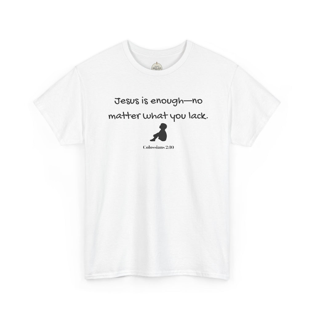 Christian T‑Shirt "Jesus is Enough — No Matter What You Lack" | Faith Graphic Tee