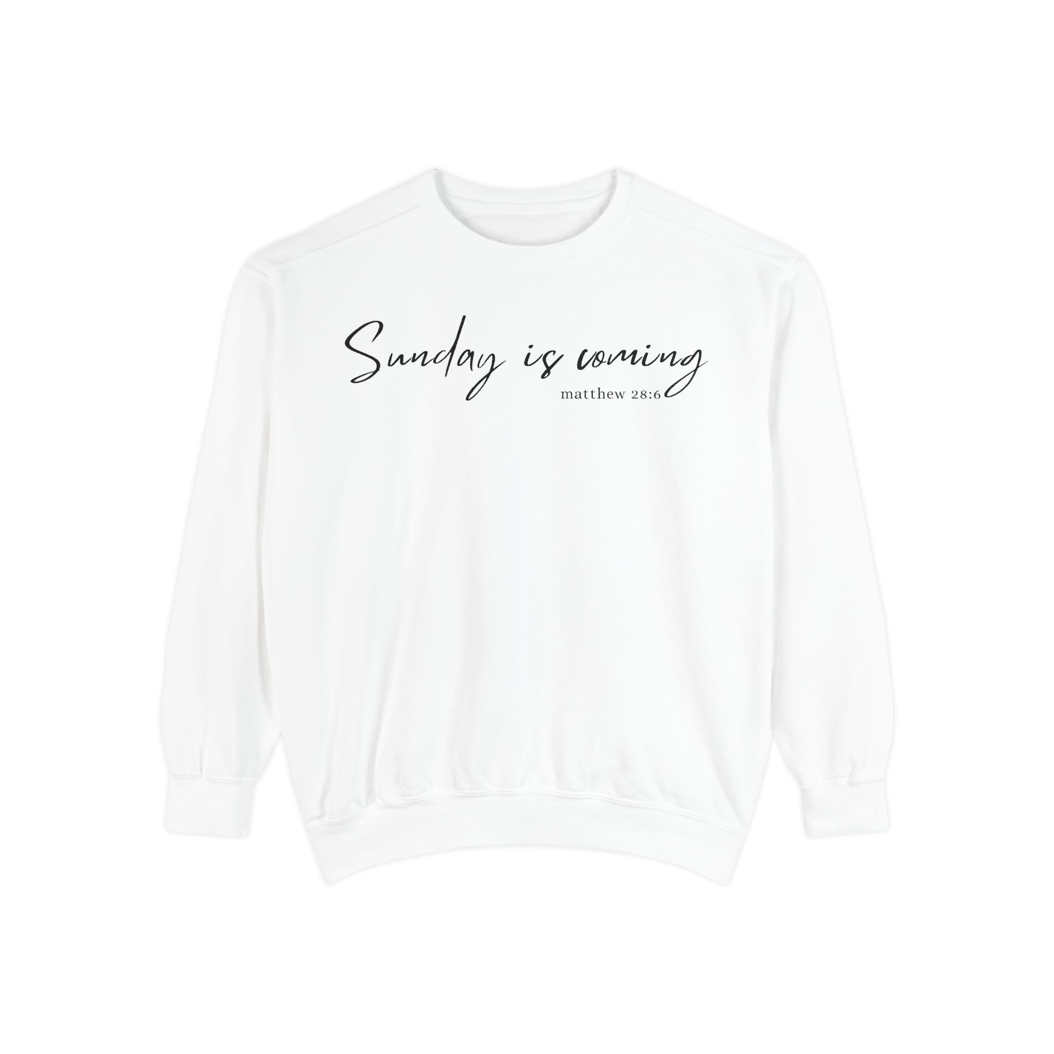 Sunday Is Coming Easter Sweatshirt — Inspirational Script Crewneck  - Scripture Matthew 28:6