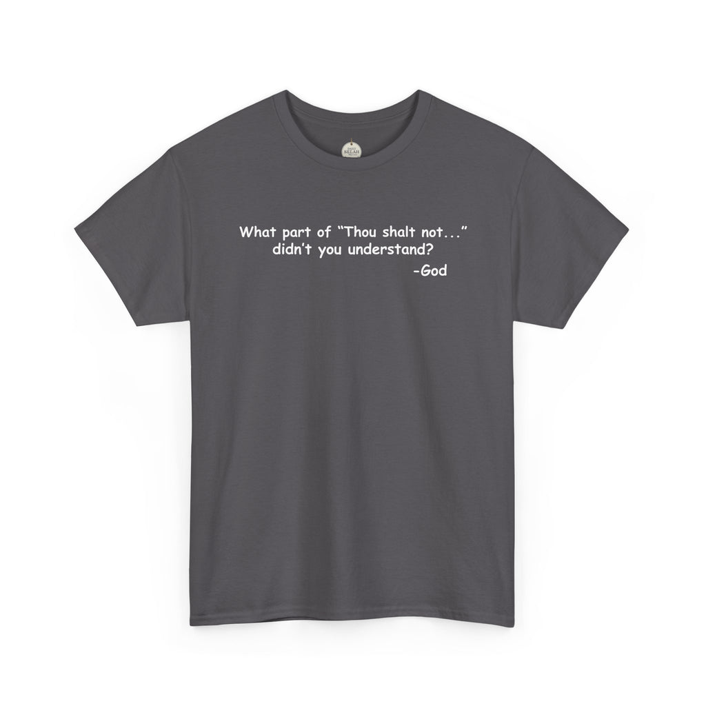 Christian T-Shirt "What part of 'Thou shalt not'... didn't you understand?" - Faith Quote Tee