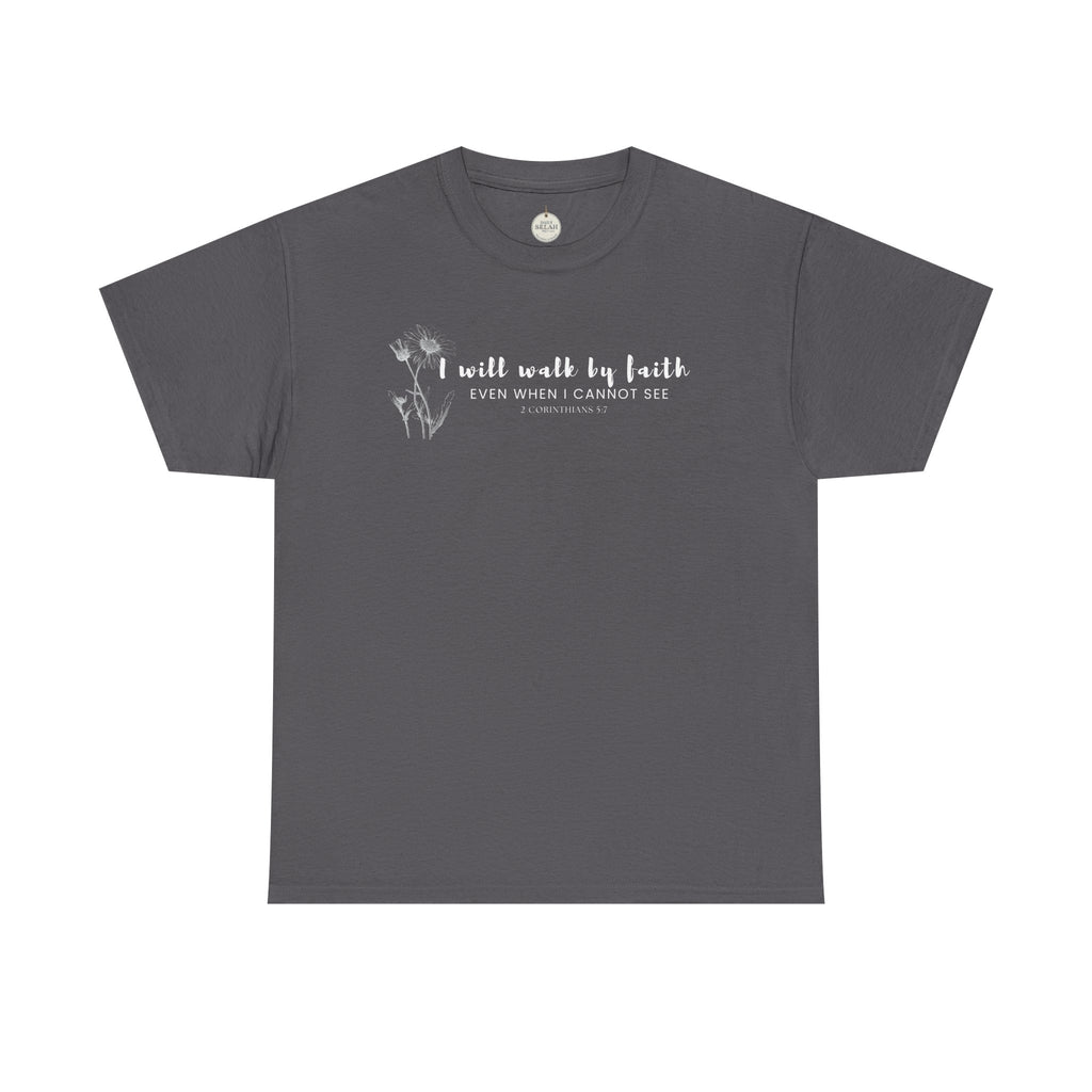 Faith Graphic Tee — "I Will Walk by Faith" Minimal Christian T-Shirt