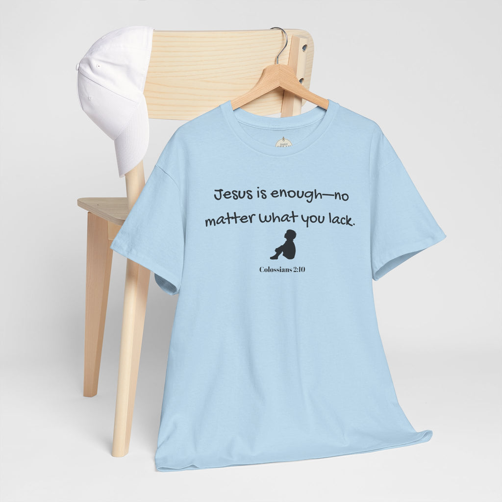 Christian T‑Shirt "Jesus is Enough — No Matter What You Lack" | Faith Graphic Tee