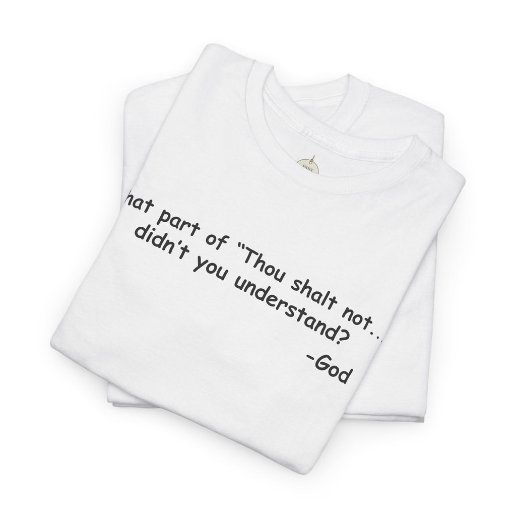 Christian T-Shirt "What part of 'Thou shalt not'... didn't you understand?" - Faith Quote Tee