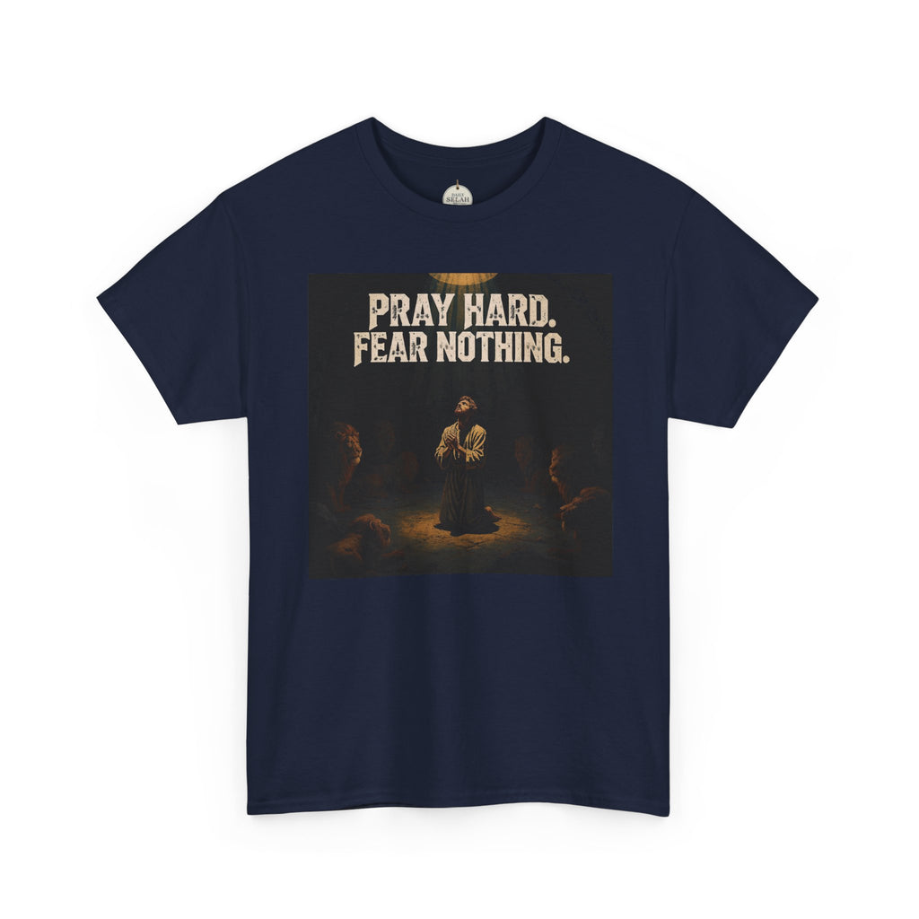 Pray Hard Fear Nothing Tee — Christian Inspirational Graphic T-Shirt
