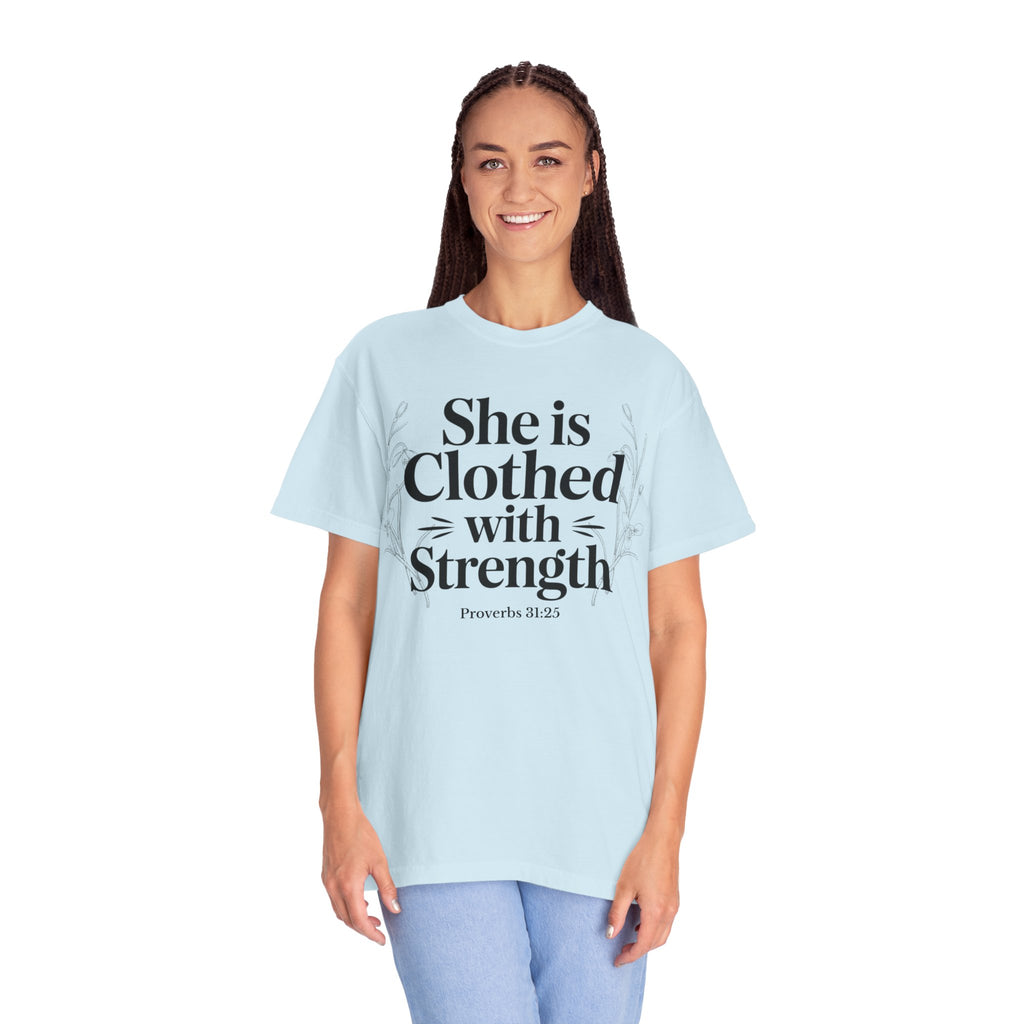 She Is Clothed With Strength T-Shirt — Proverbs 31:25 Inspirational Christian Tee Mother's Day Comfort Color