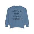 Faith & Fumble Sweatshirt — "walking by faith, tripping constantly" Christian Pullover Comfort Colors