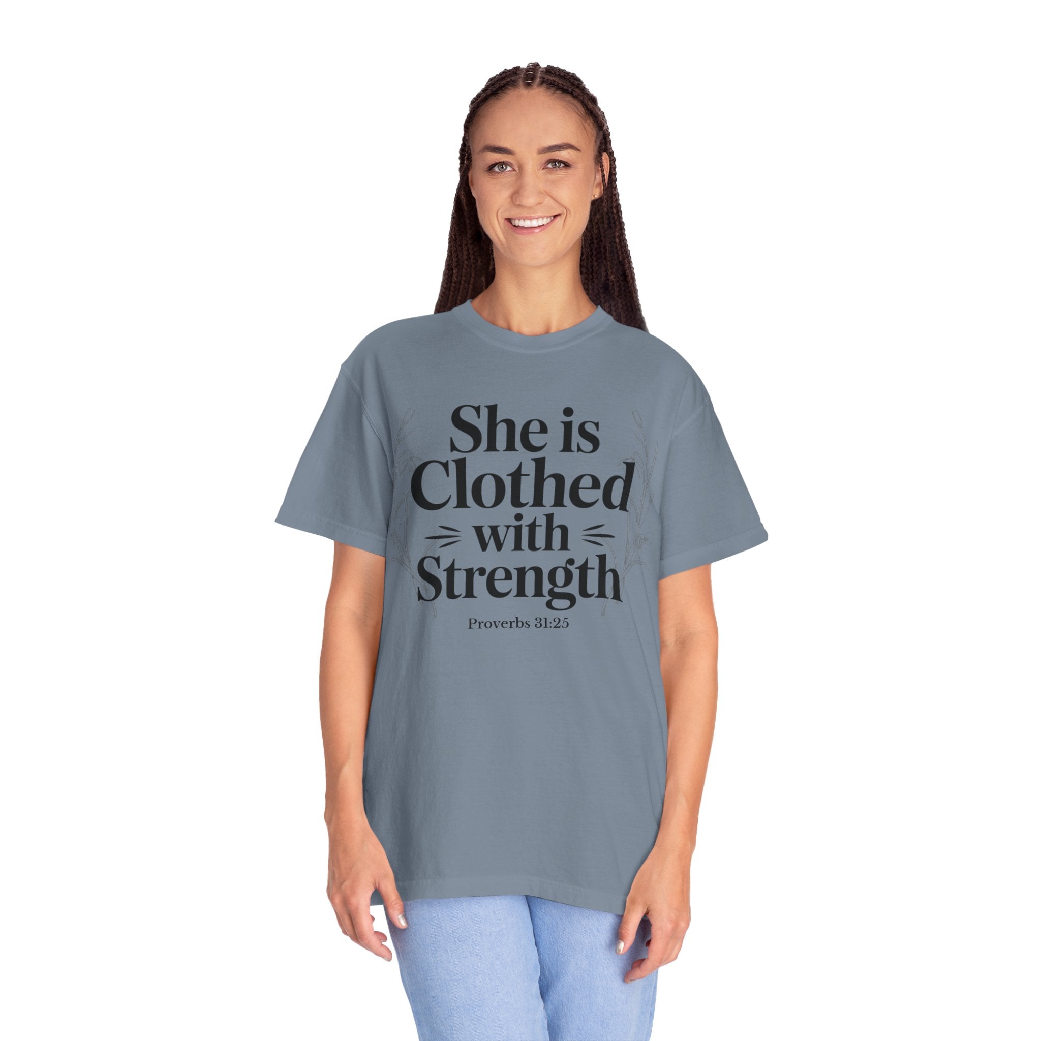 She Is Clothed With Strength T-Shirt — Proverbs 31:25 Inspirational Christian Tee Mother's Day Comfort Color