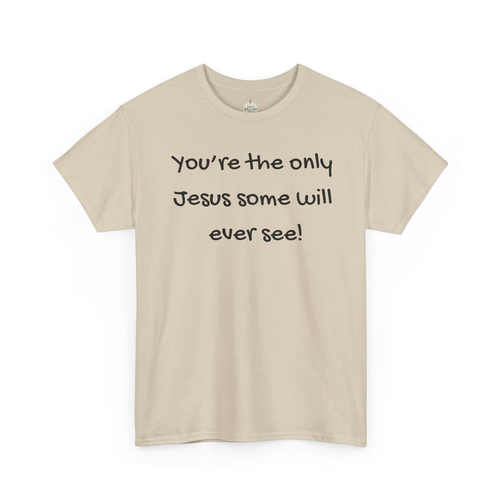 Christian T-Shirt "You’re the only Jesus some will ever see" — Faith-Based Inspirational Tee