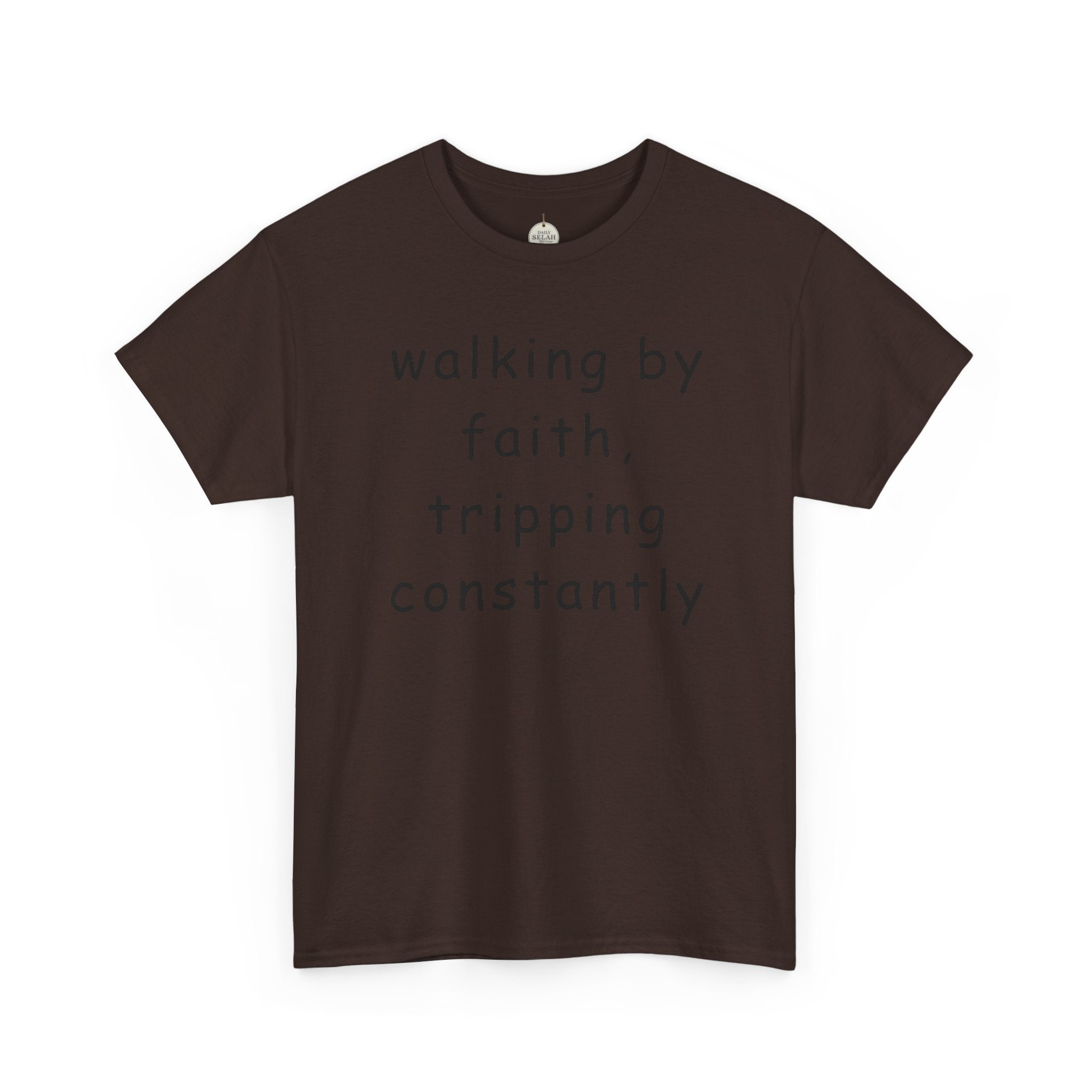 Faith Quote T-Shirt — "walking by faith, tripping constantly" Christian Tee
