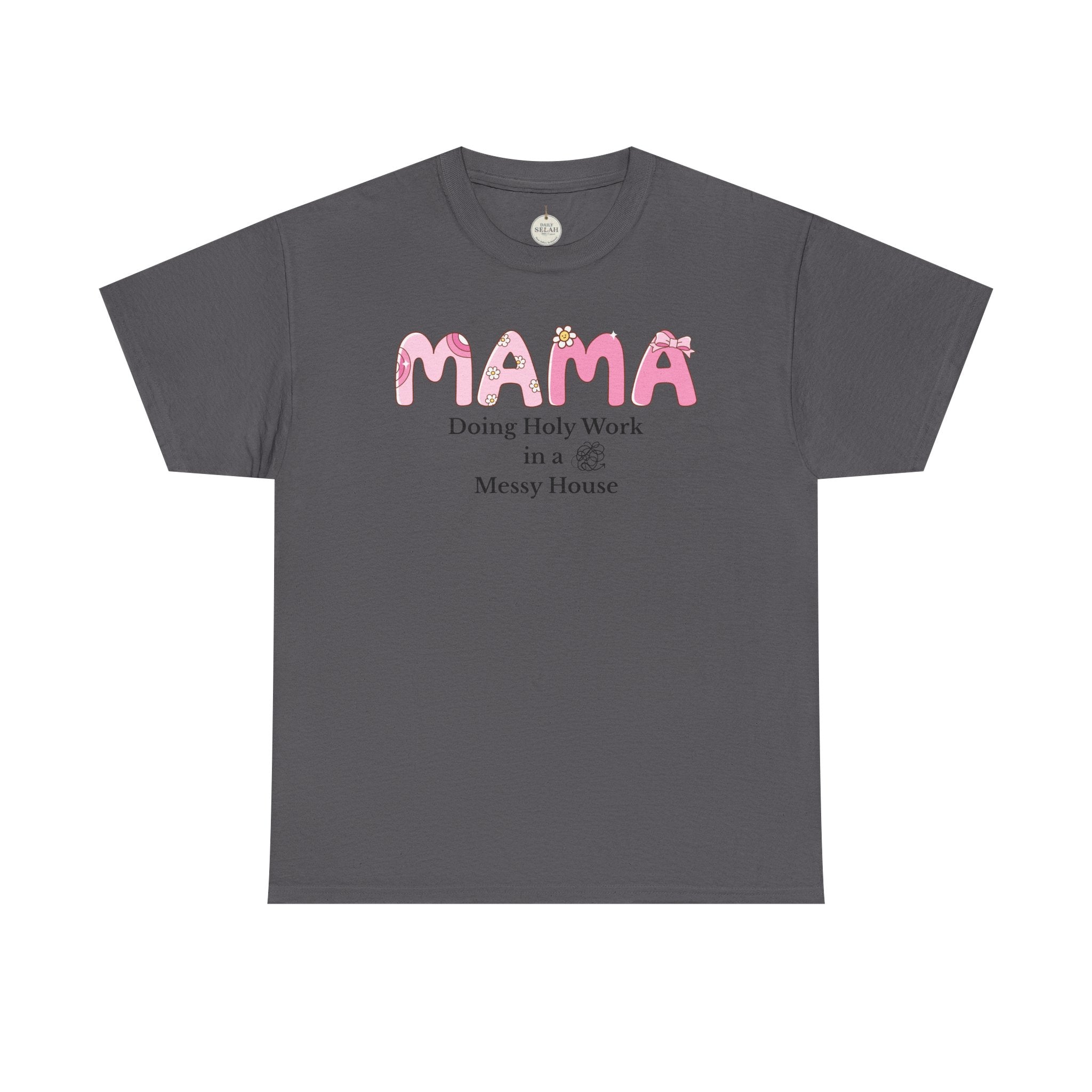 Mama T-Shirt – “MAMA Doing Holy Work in a Messy House” Floral Mom Tee - Mother's Day Gift