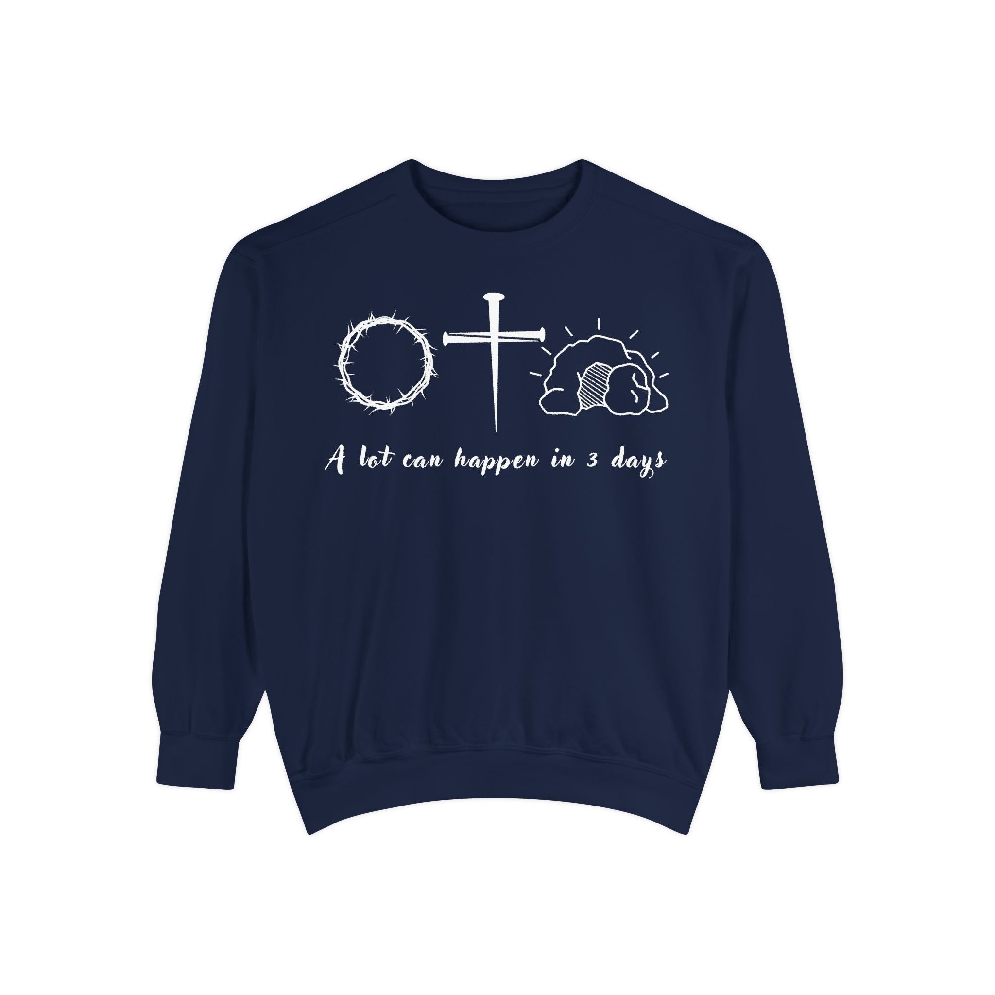 Easter "A Lot Can Happen in 3 Days" Sweatshirt Resurrection Sunday