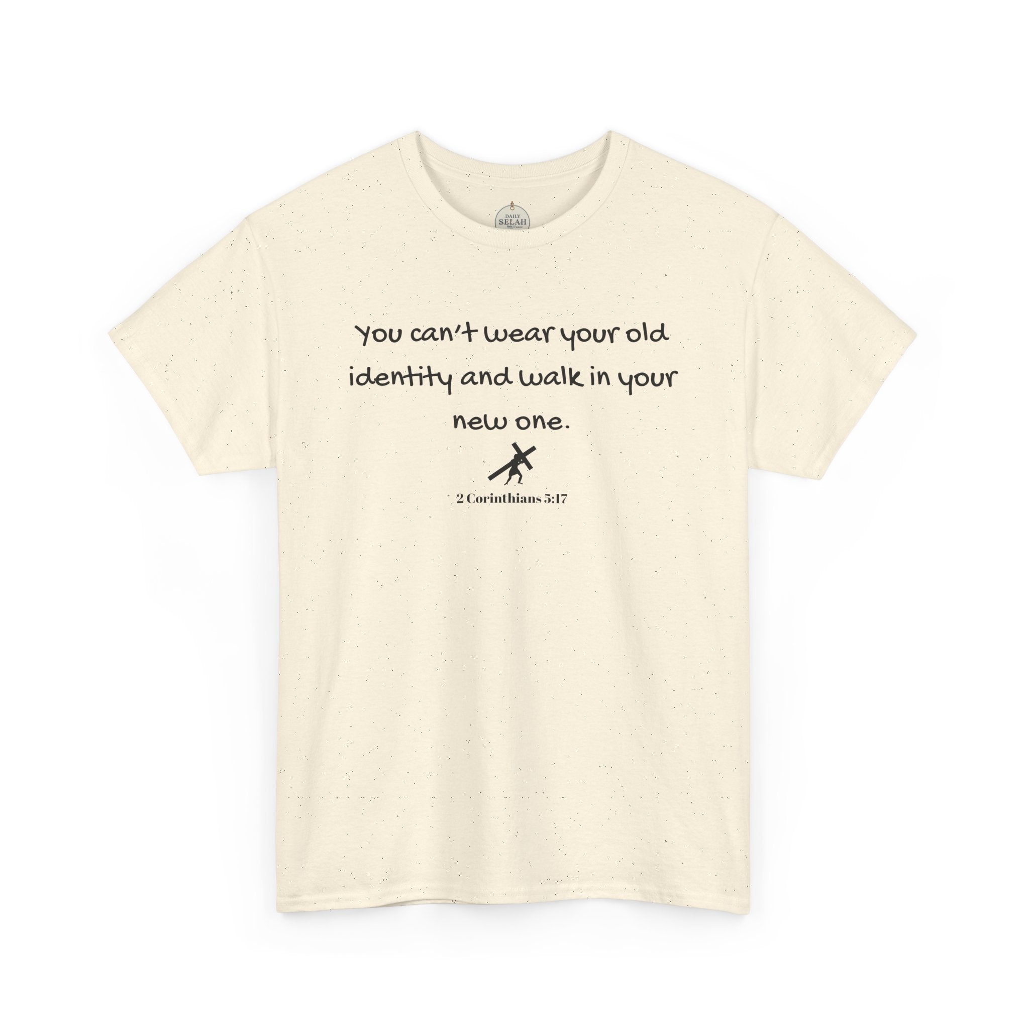 Inspirational Quote Tee — "You can't wear your old identity and walk in your new one." 2 Cor 5:17