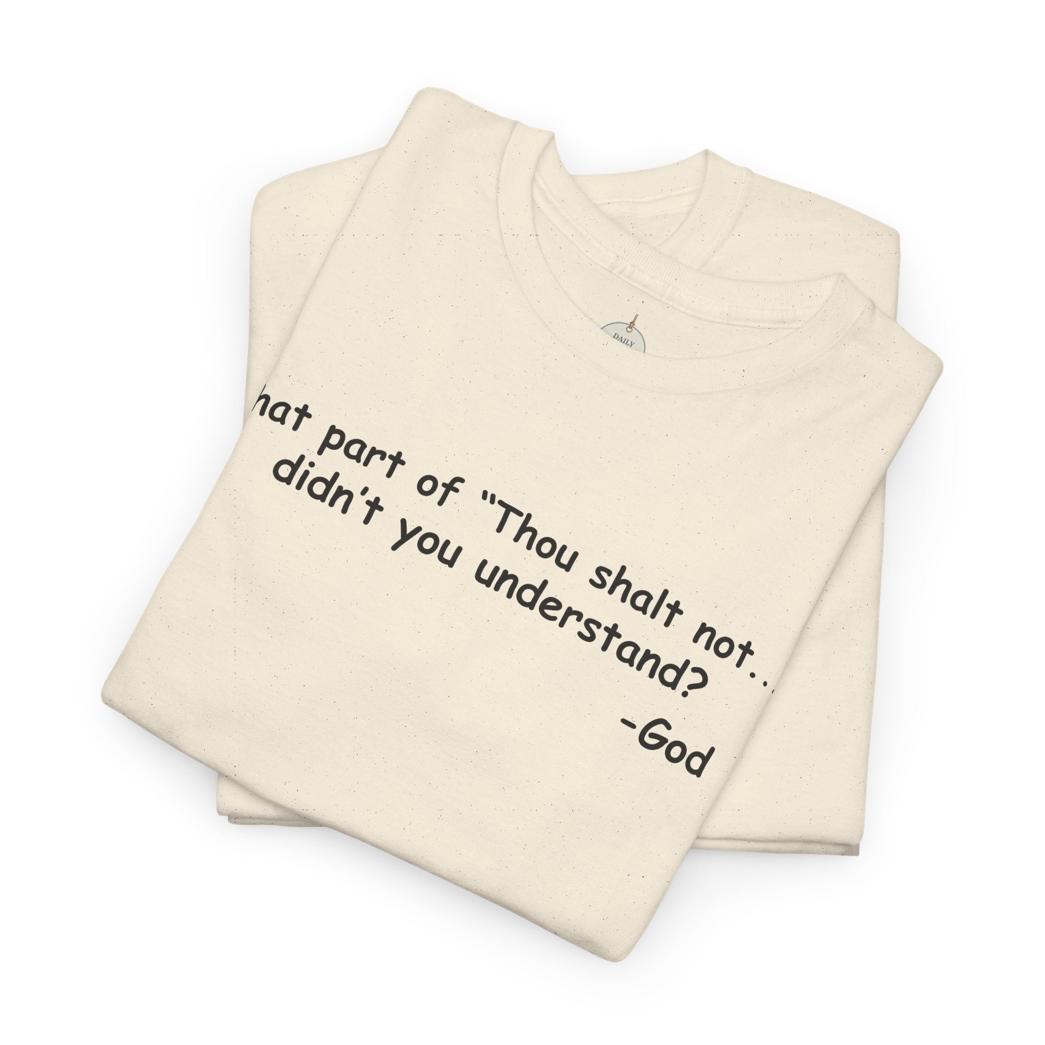 Christian T-Shirt "What part of 'Thou shalt not'... didn't you understand?" - Faith Quote Tee