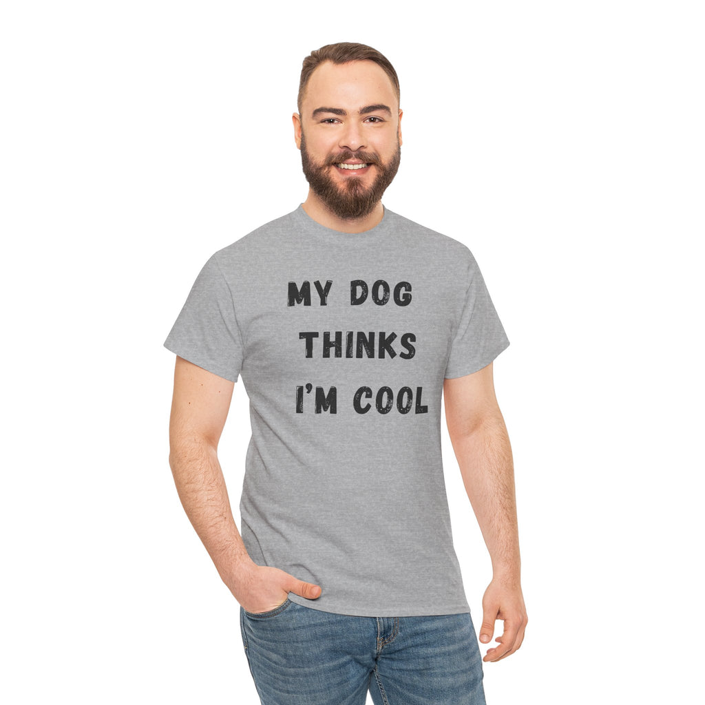 Dog Lover T‑Shirt — “My Dog Thinks I’m Cool” Graphic Tee