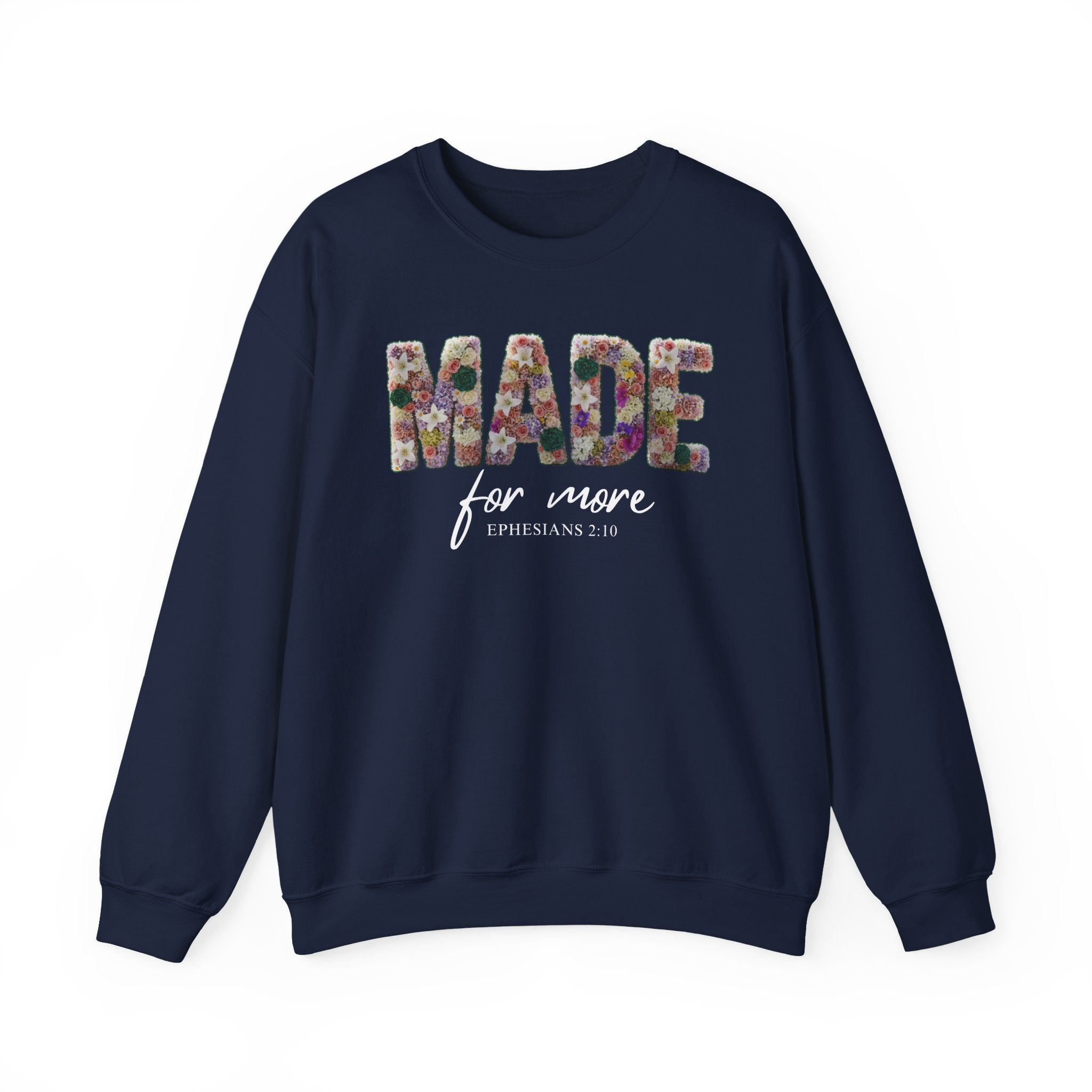 Crewneck Sweatshirt — "Made for More" Floral Inspirational Pullover Ephesians 2:10