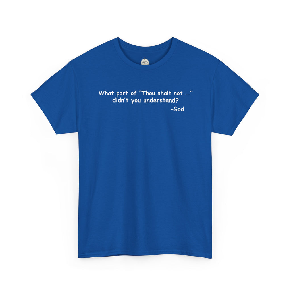 Christian T-Shirt "What part of 'Thou shalt not'... didn't you understand?" - Faith Quote Tee