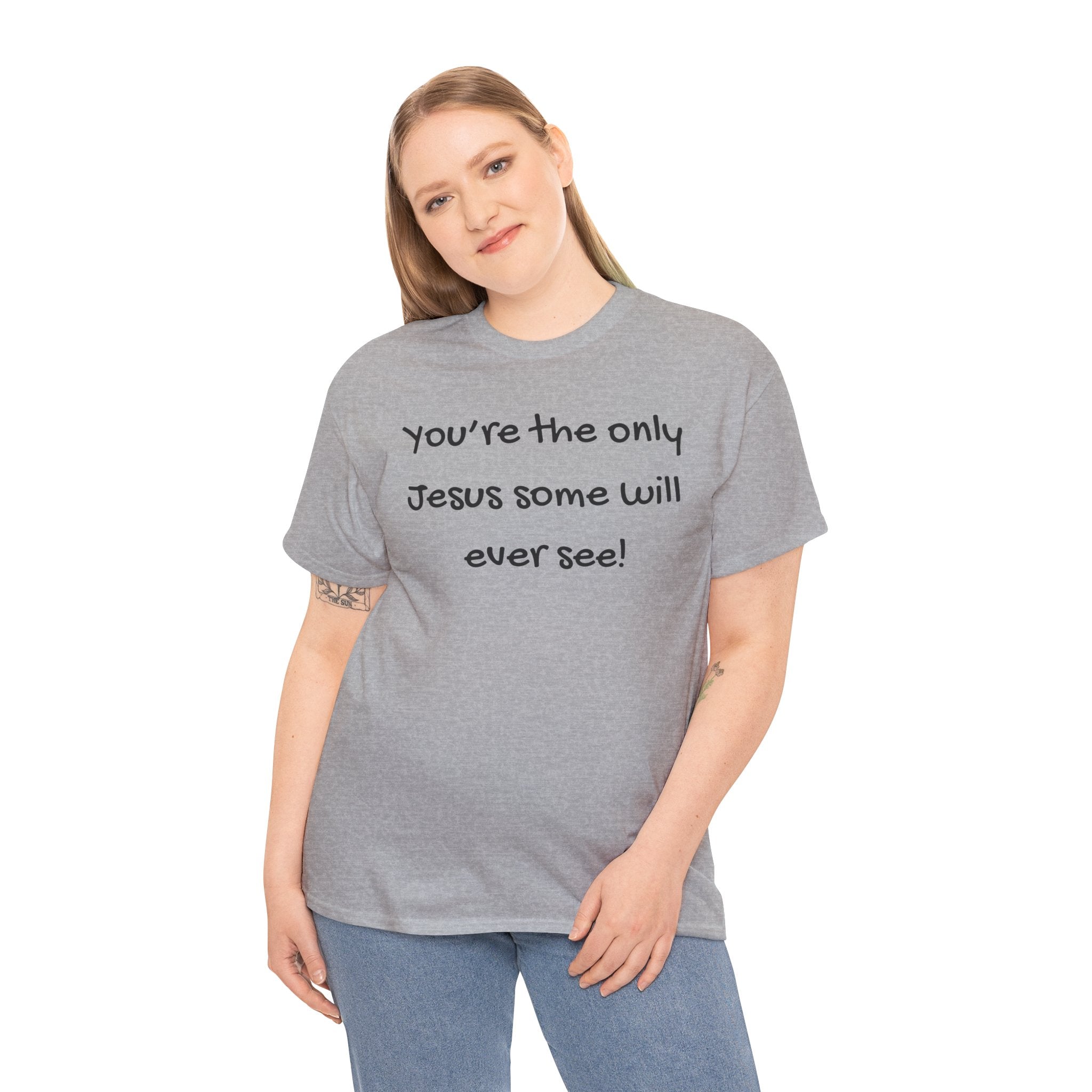 Christian T-Shirt "You’re the only Jesus some will ever see" — Faith-Based Inspirational Tee