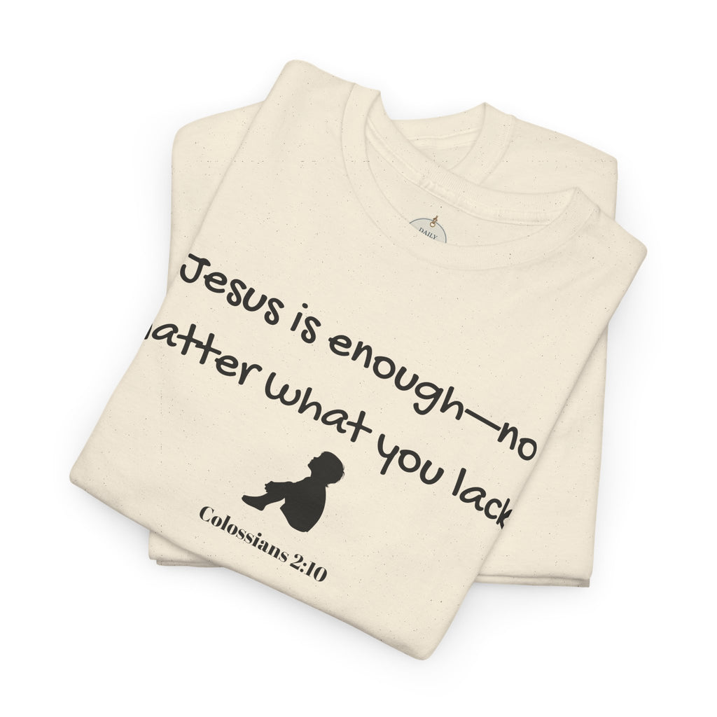 Christian T‑Shirt "Jesus is Enough — No Matter What You Lack" | Faith Graphic Tee