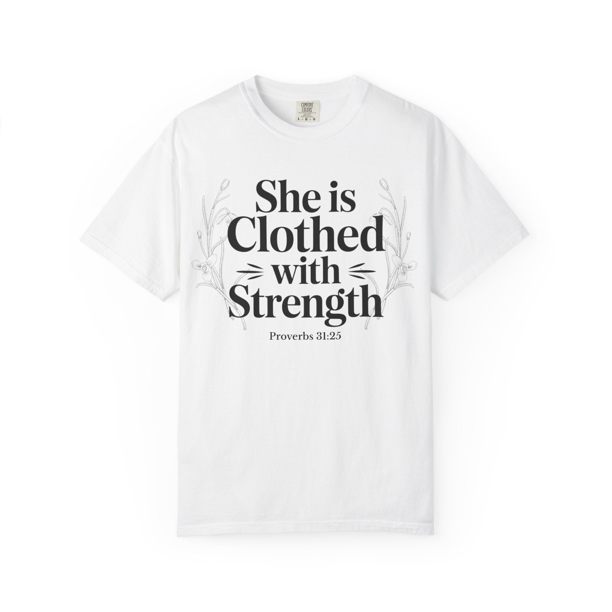 She Is Clothed With Strength T-Shirt — Proverbs 31:25 Inspirational Christian Tee Mother's Day Comfort Color