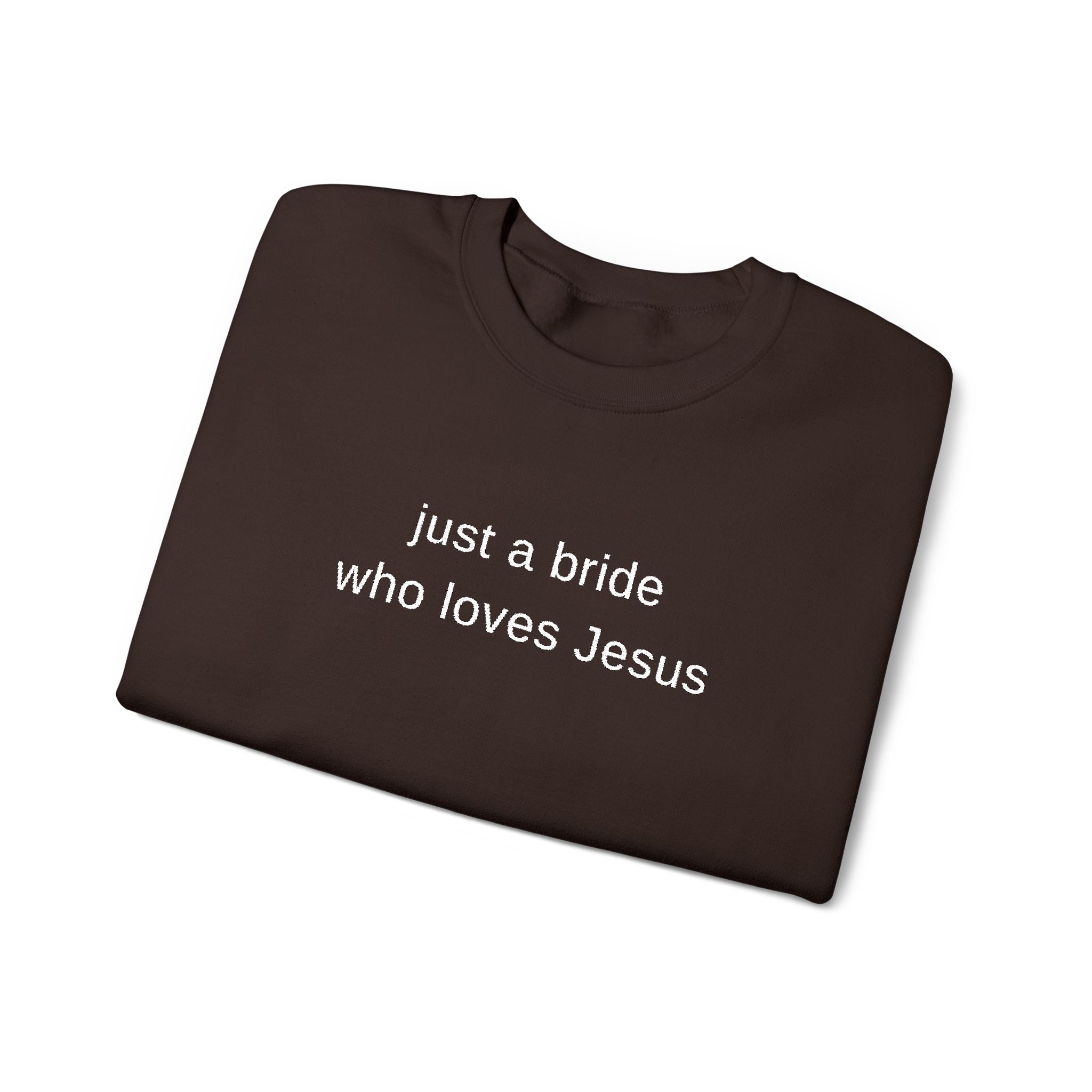 Embroidered 'just a bride who loves Jesus' Crewneck Sweatshirt | Christian Bridal Shirt