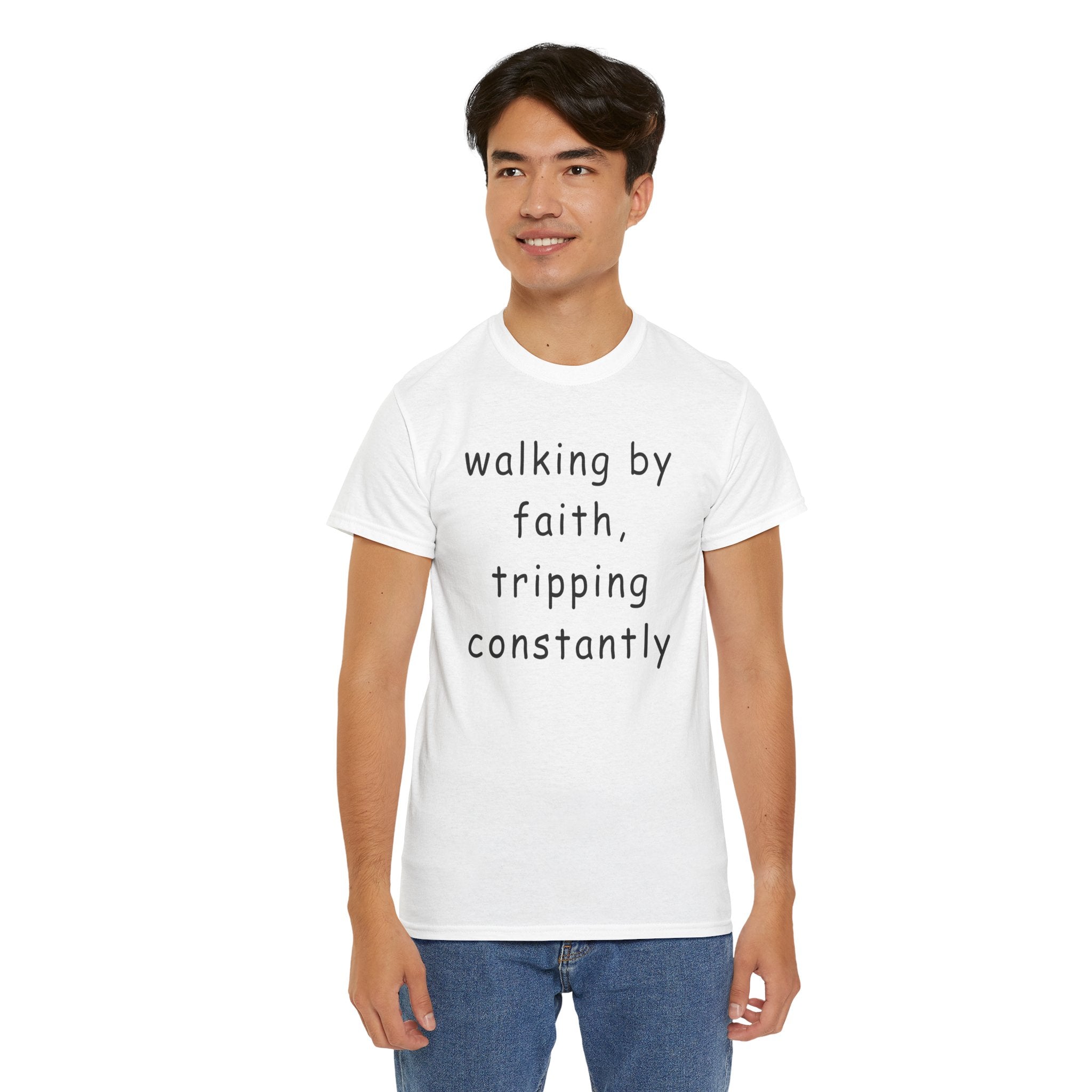 Faith Quote T-Shirt — "walking by faith, tripping constantly" Christian Tee