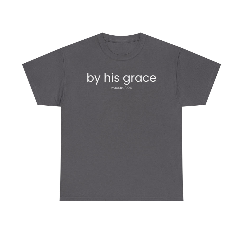 T-Shirt — "by his grace" Christian Scripture Tee (Romans 3:24)