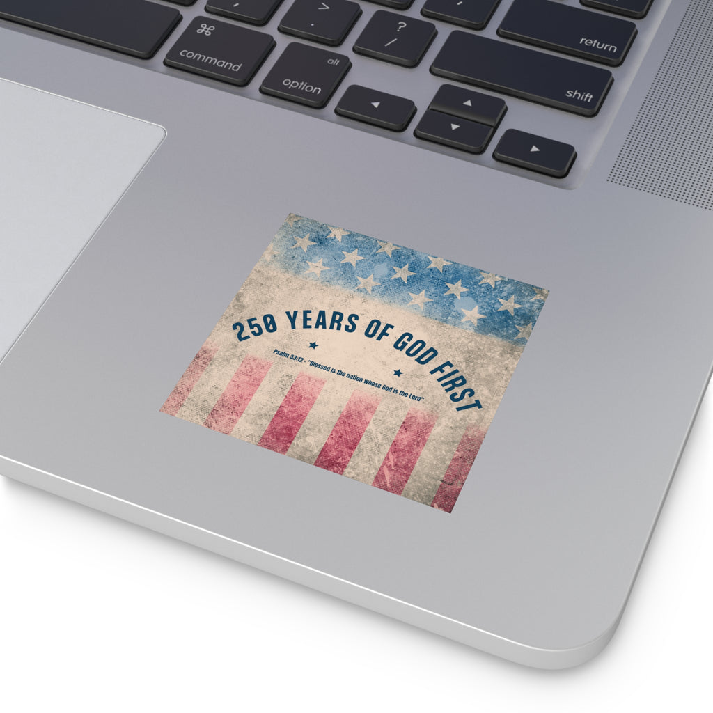 Square Sticker — “250 Years of God First” Patriotic Flag Sticker (Psalm 33:12)