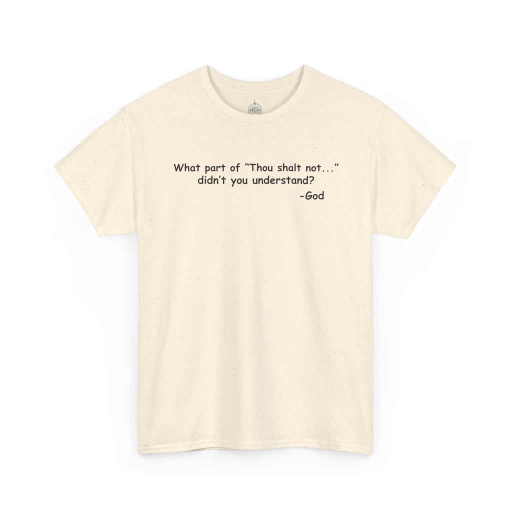 Christian T-Shirt "What part of 'Thou shalt not'... didn't you understand?" - Faith Quote Tee