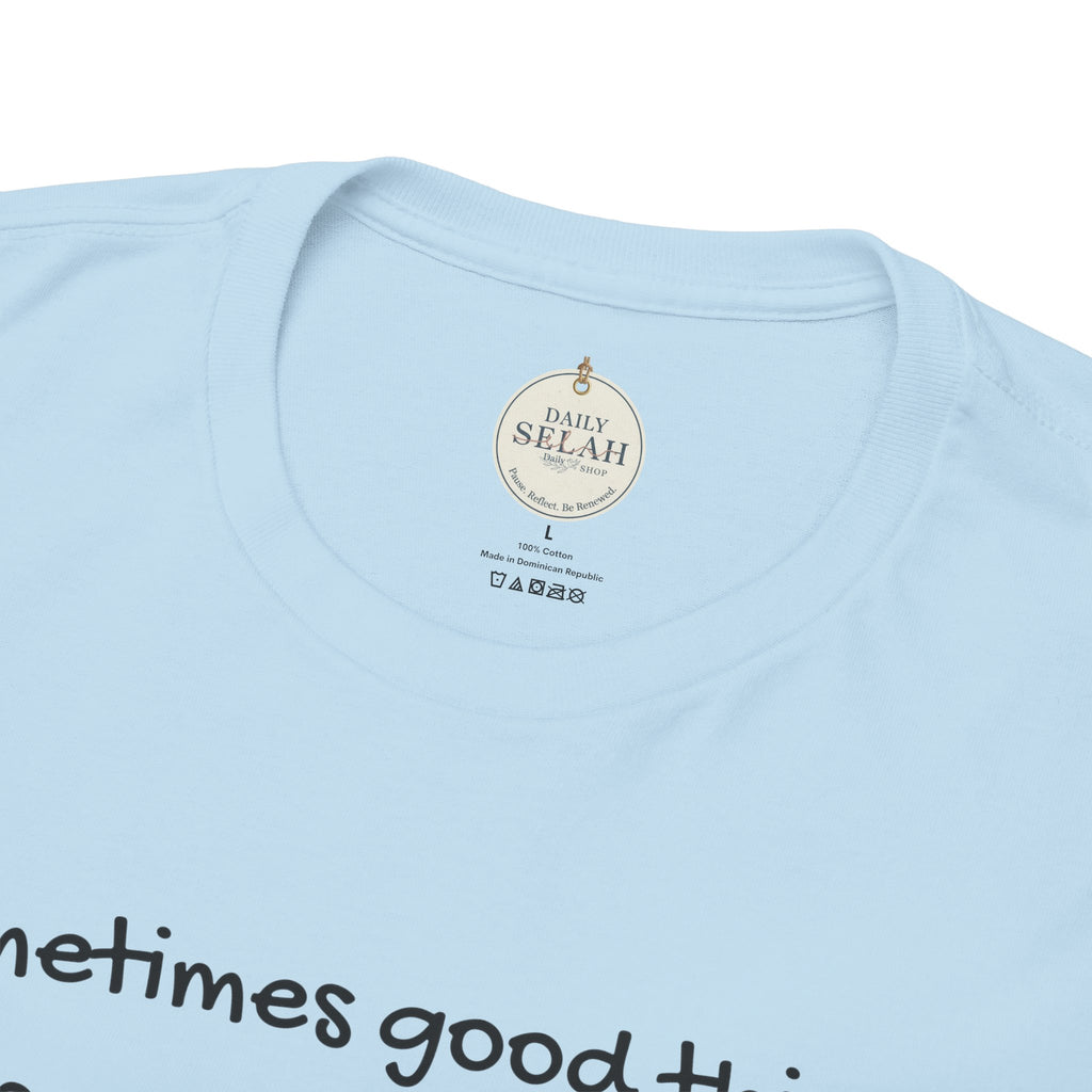 Inspirational Quote Tee — "Sometimes good things fall apart so better things can fall together"