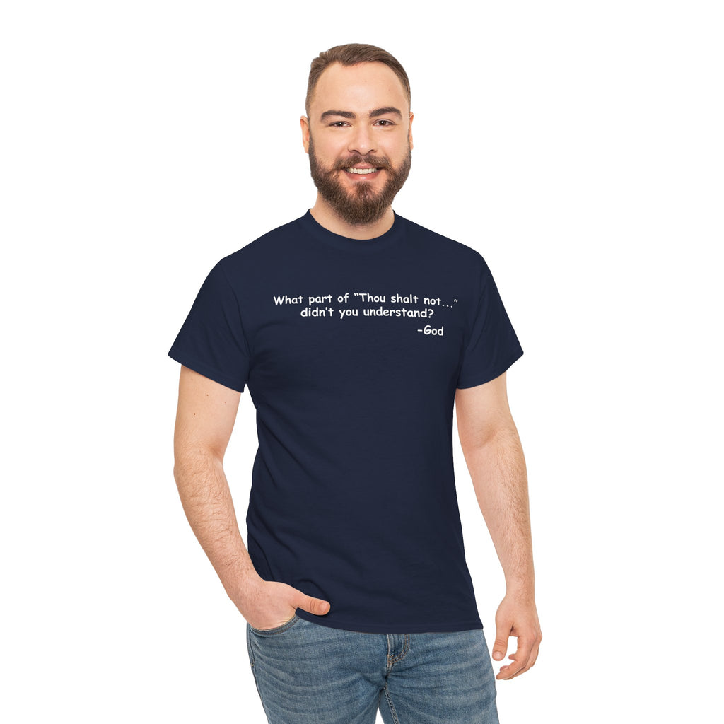 Christian T-Shirt "What part of 'Thou shalt not'... didn't you understand?" - Faith Quote Tee