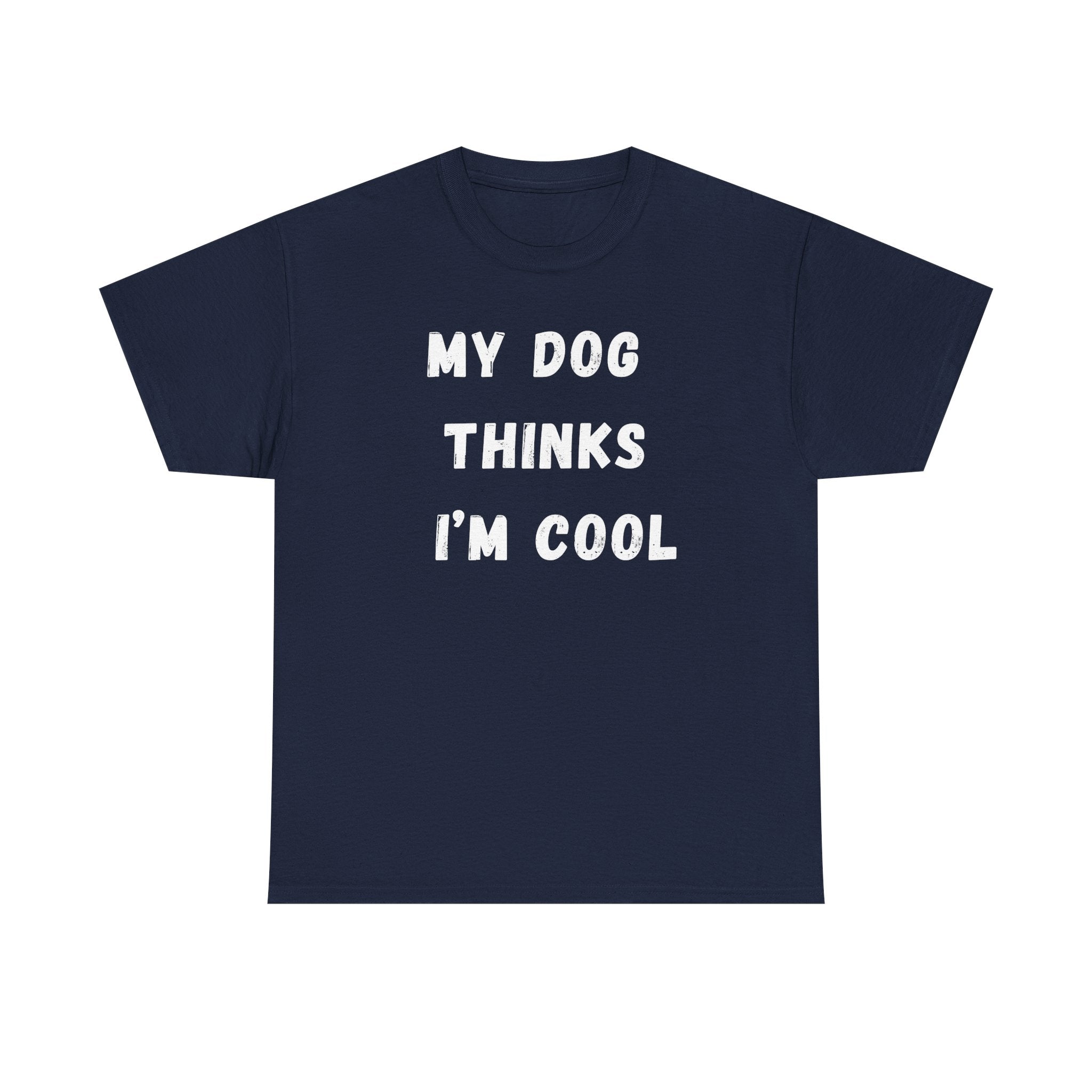 Dog Lover T‑Shirt — “My Dog Thinks I’m Cool” Graphic Tee