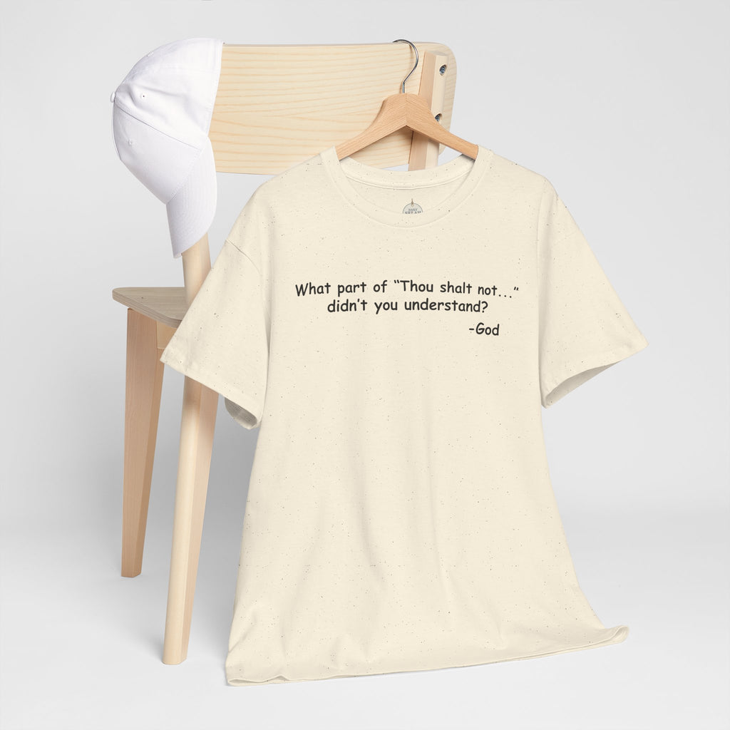 Christian T-Shirt "What part of 'Thou shalt not'... didn't you understand?" - Faith Quote Tee