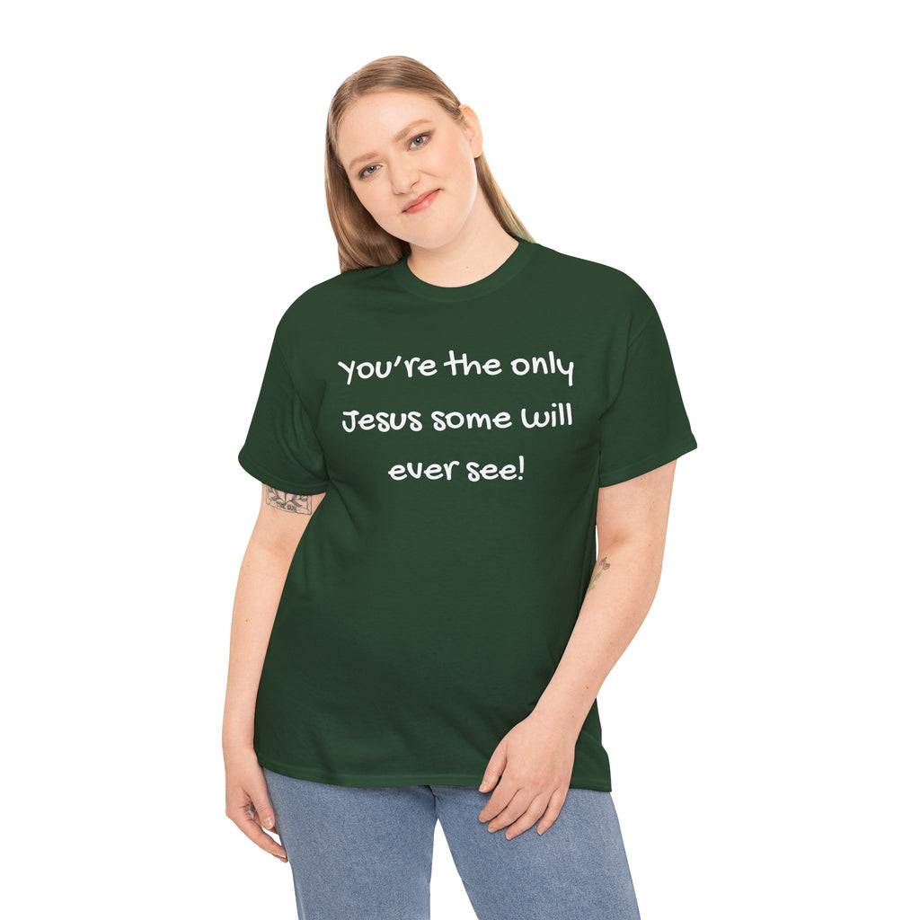 Christian T-Shirt "You’re the only Jesus some will ever see" — Faith-Based Inspirational Tee