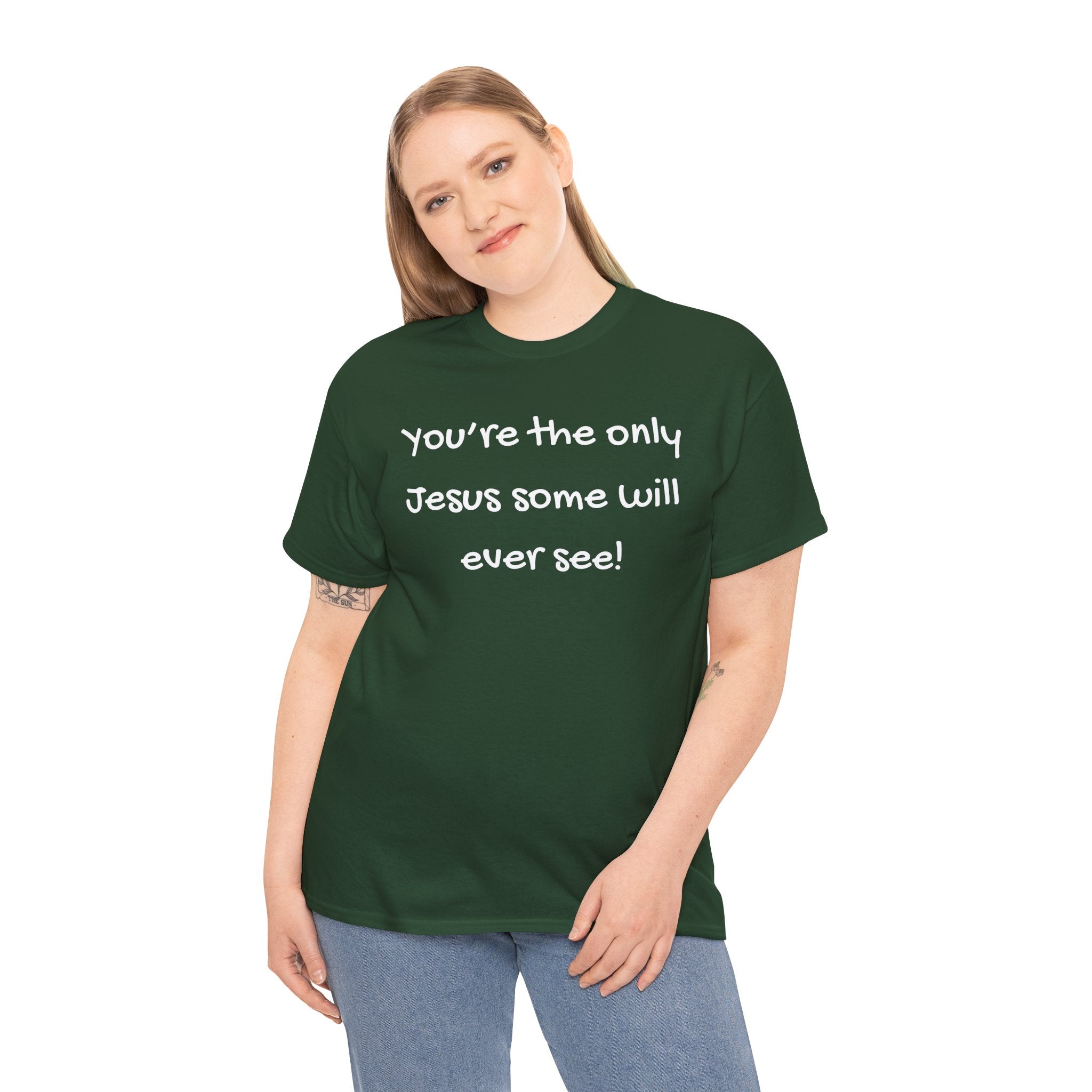 Christian T-Shirt "You’re the only Jesus some will ever see" — Faith-Based Inspirational Tee