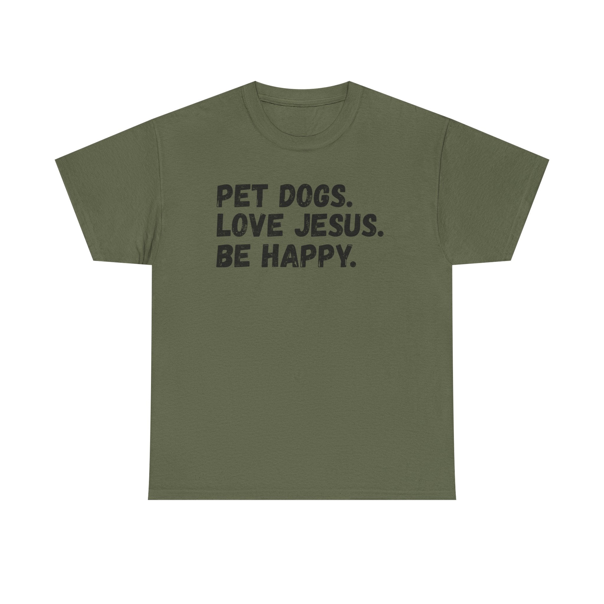 Pet Dogs. Love Jesus. Be Happy. T-Shirt
