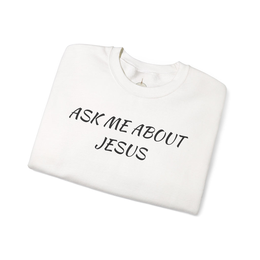 Ask Me About Jesus Crewneck Sweatshirt | Christian Faith Message