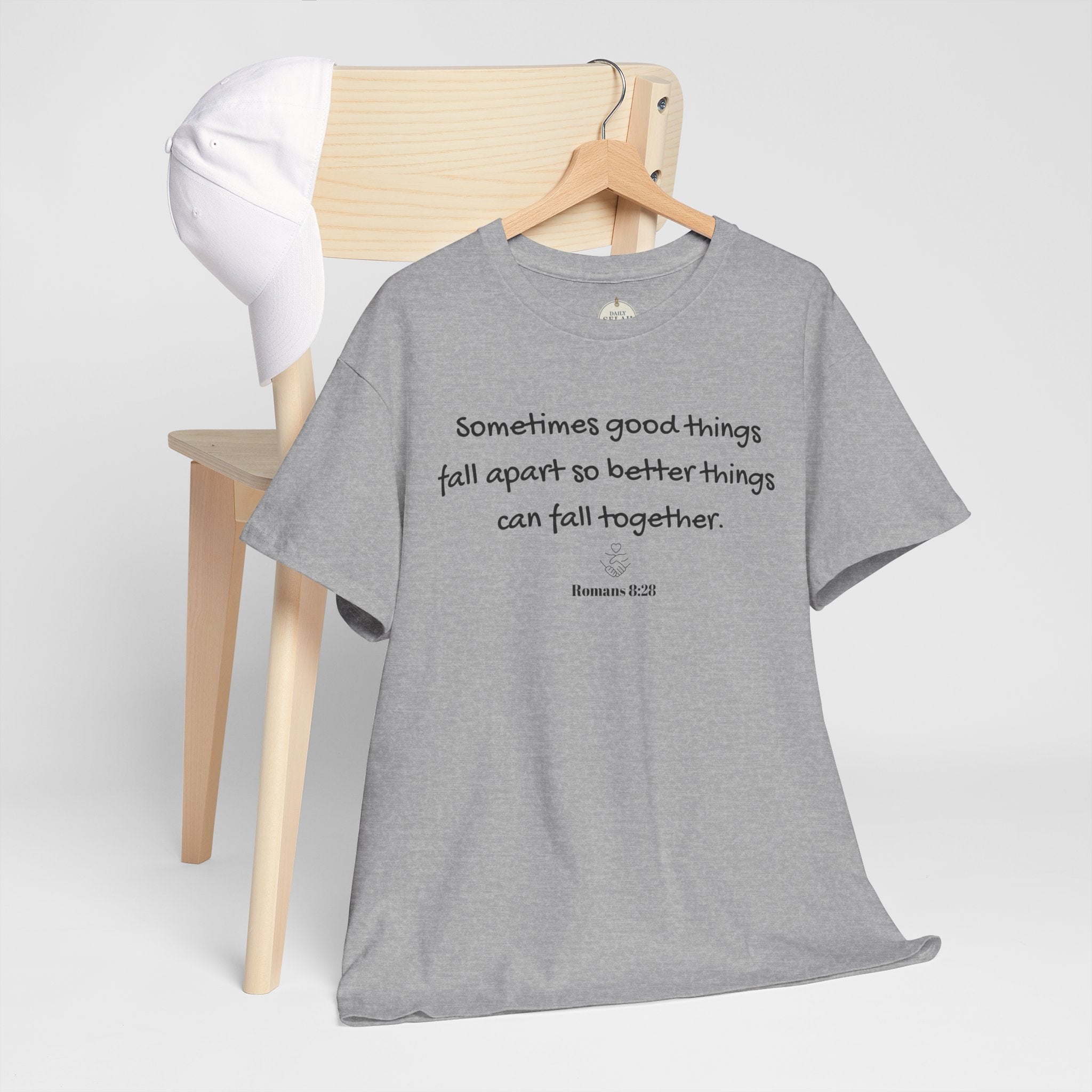 Inspirational Quote Tee — "Sometimes good things fall apart so better things can fall together"
