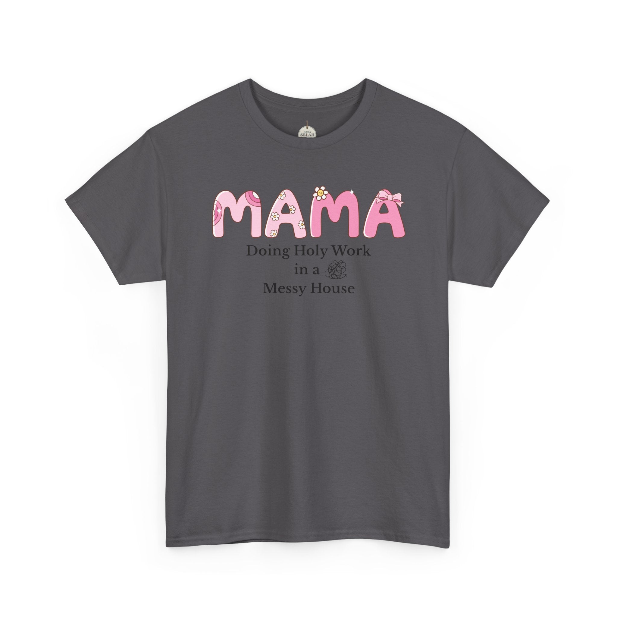 Mama T-Shirt – “MAMA Doing Holy Work in a Messy House” Floral Mom Tee - Mother's Day Gift