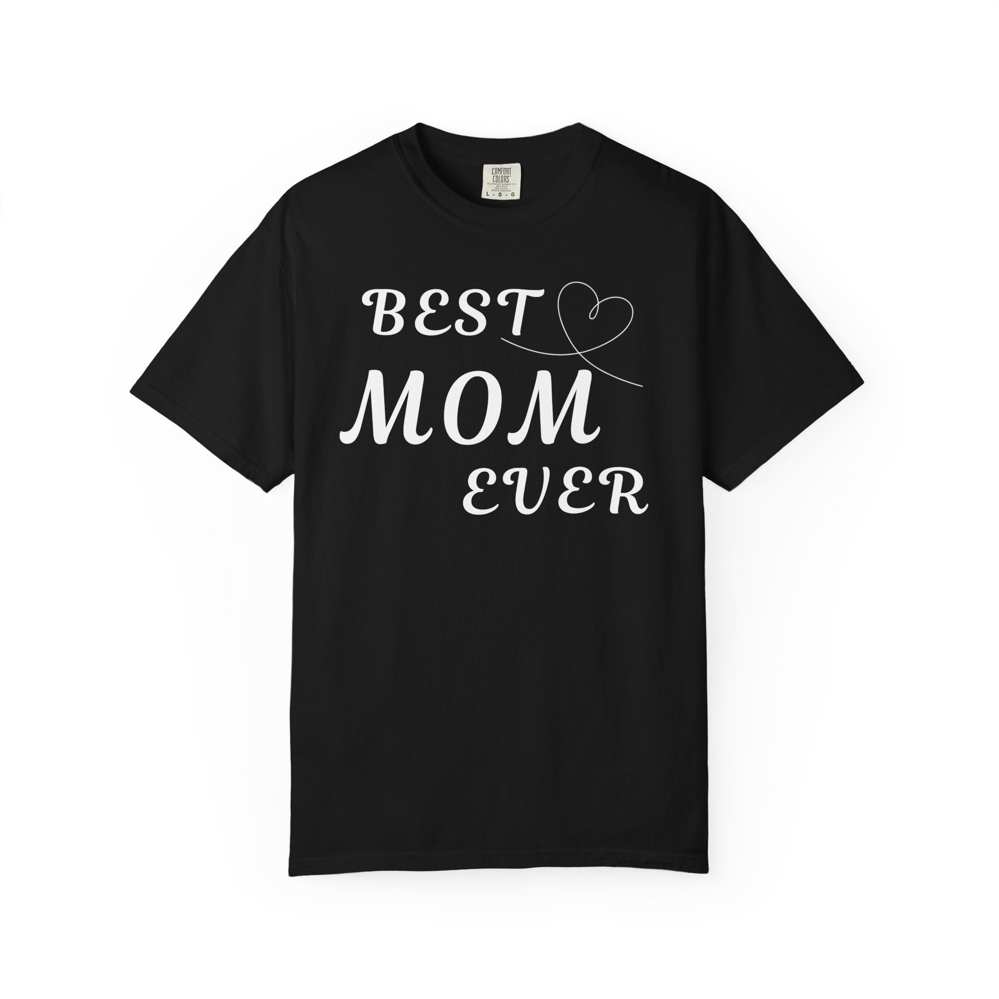 Best Mom Ever T-Shirt — Mother's Day Gift Tee with Heart